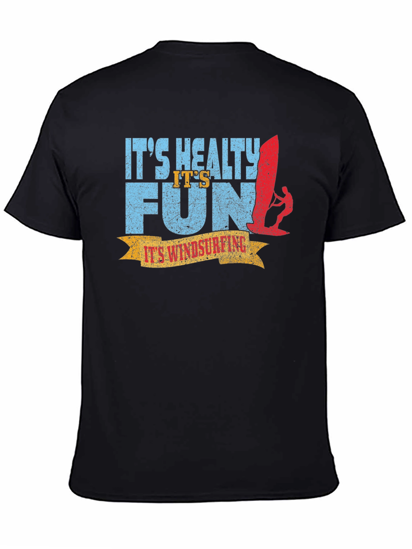Its Windsurfing T-Shirt: Healthy Fun Graphic Tee