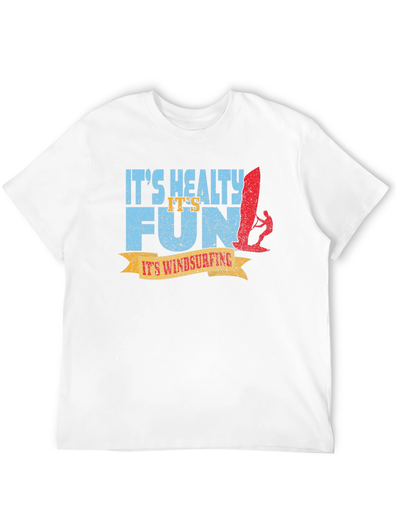 Its Windsurfing T-Shirt: Healthy Fun Graphic Tee