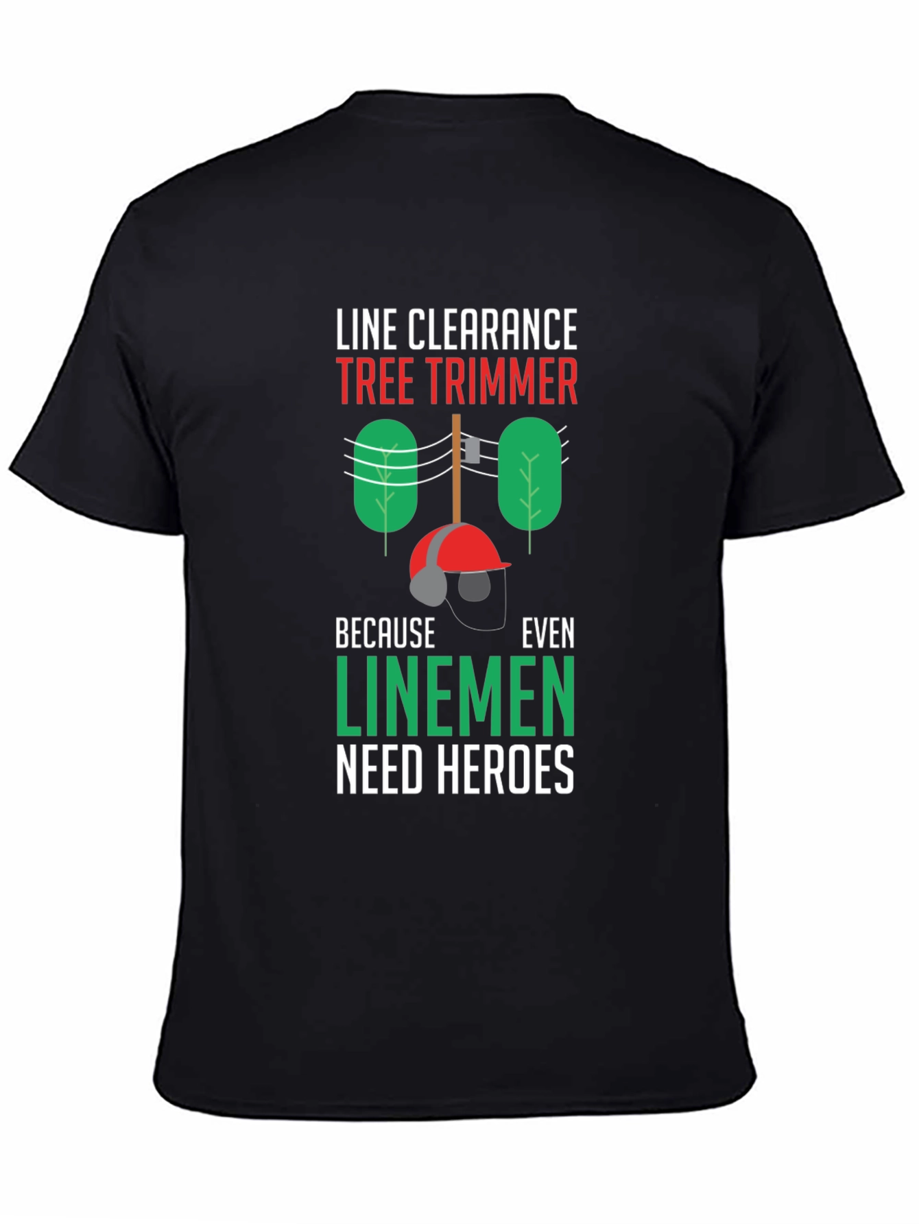 Line Clearance Tree Trimmer T-Shirt - Linemen Heroes
