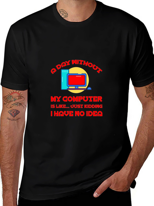 A Day Without My Computer T-Shirt