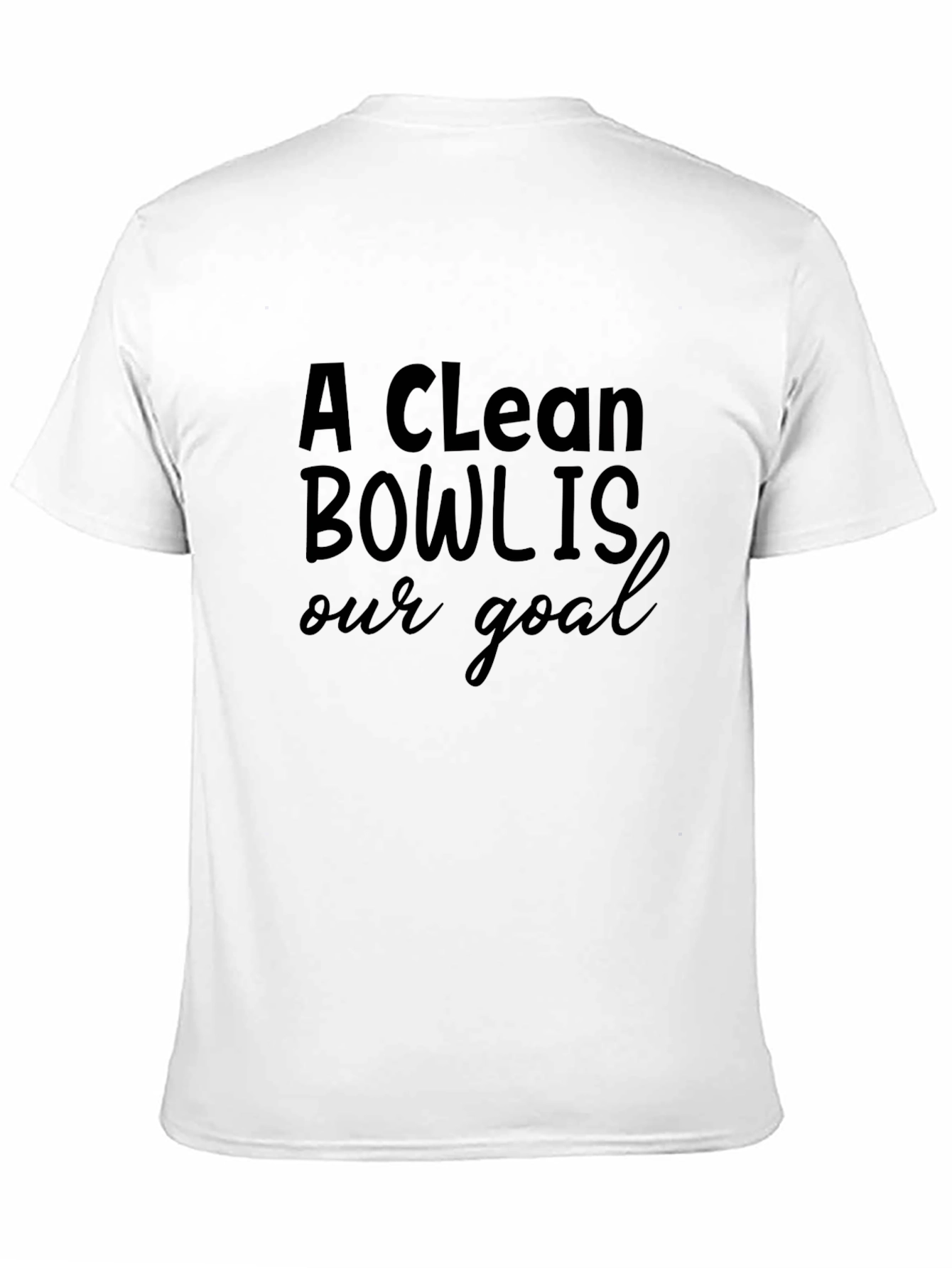 A Clean Bowl Is Our Goal Black T-Shirt