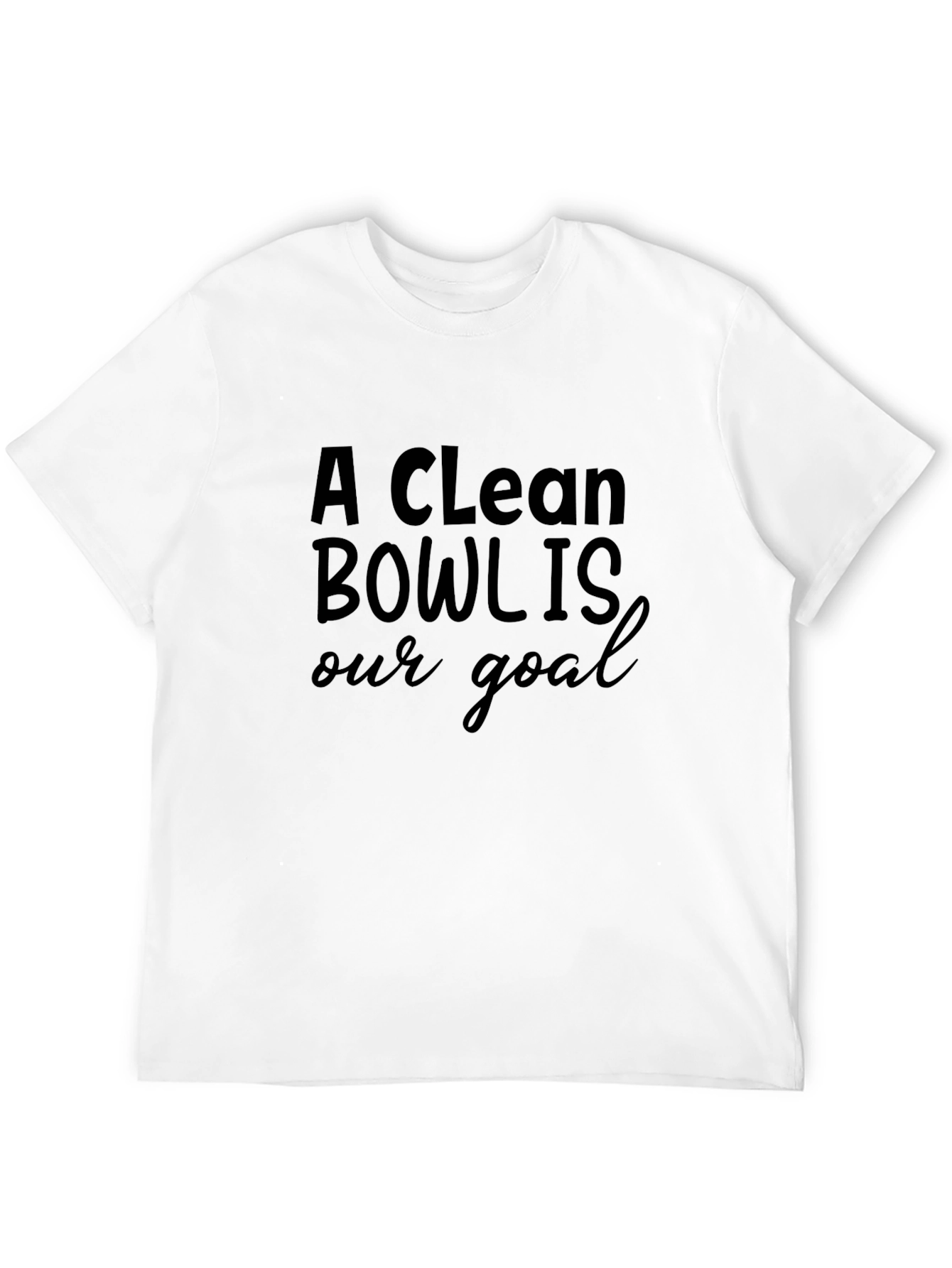 A Clean Bowl Is Our Goal Black T-Shirt