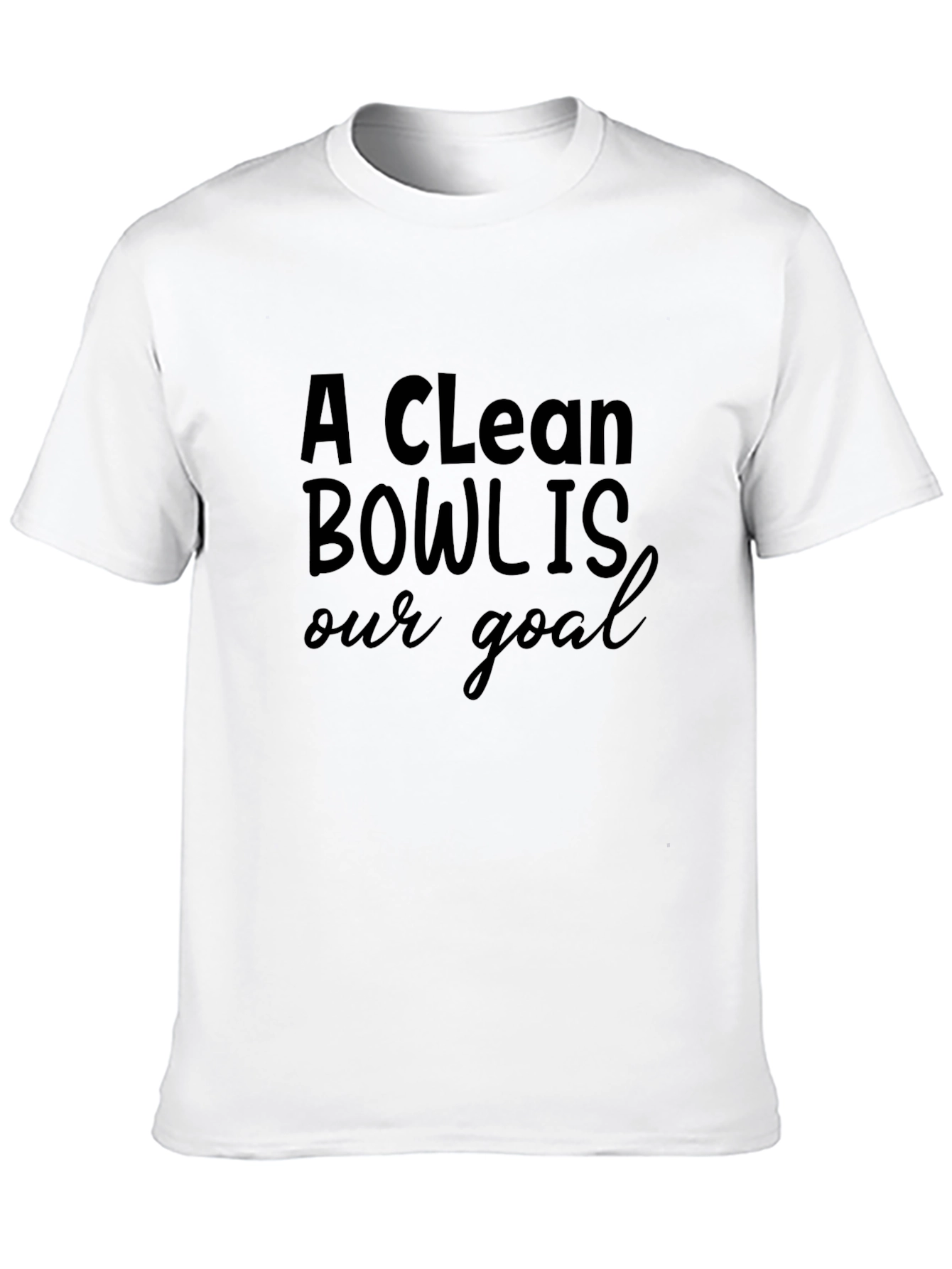 A Clean Bowl Is Our Goal Black T-Shirt