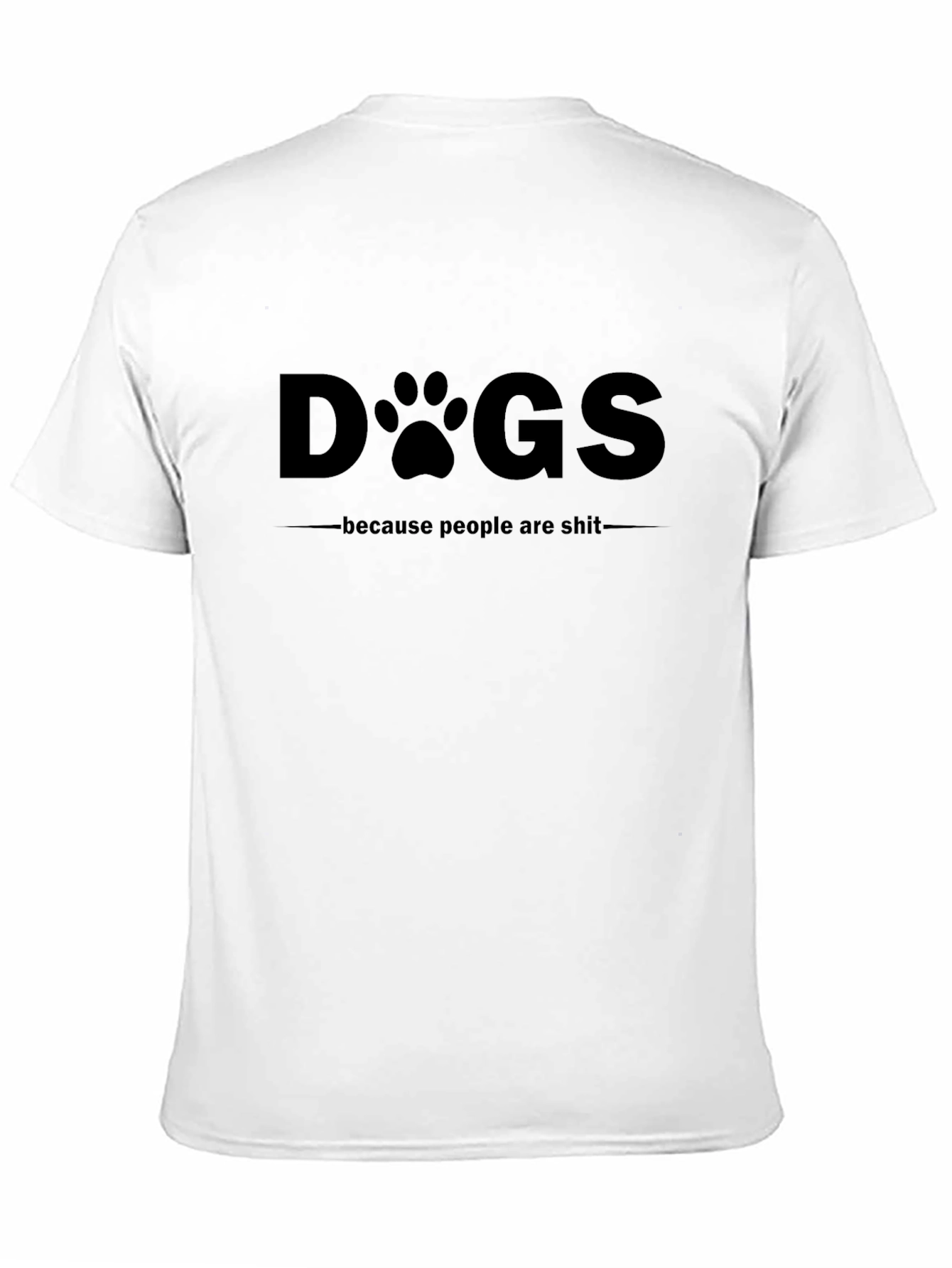 Dogs Because People Are Sh*t Black T-Shirt