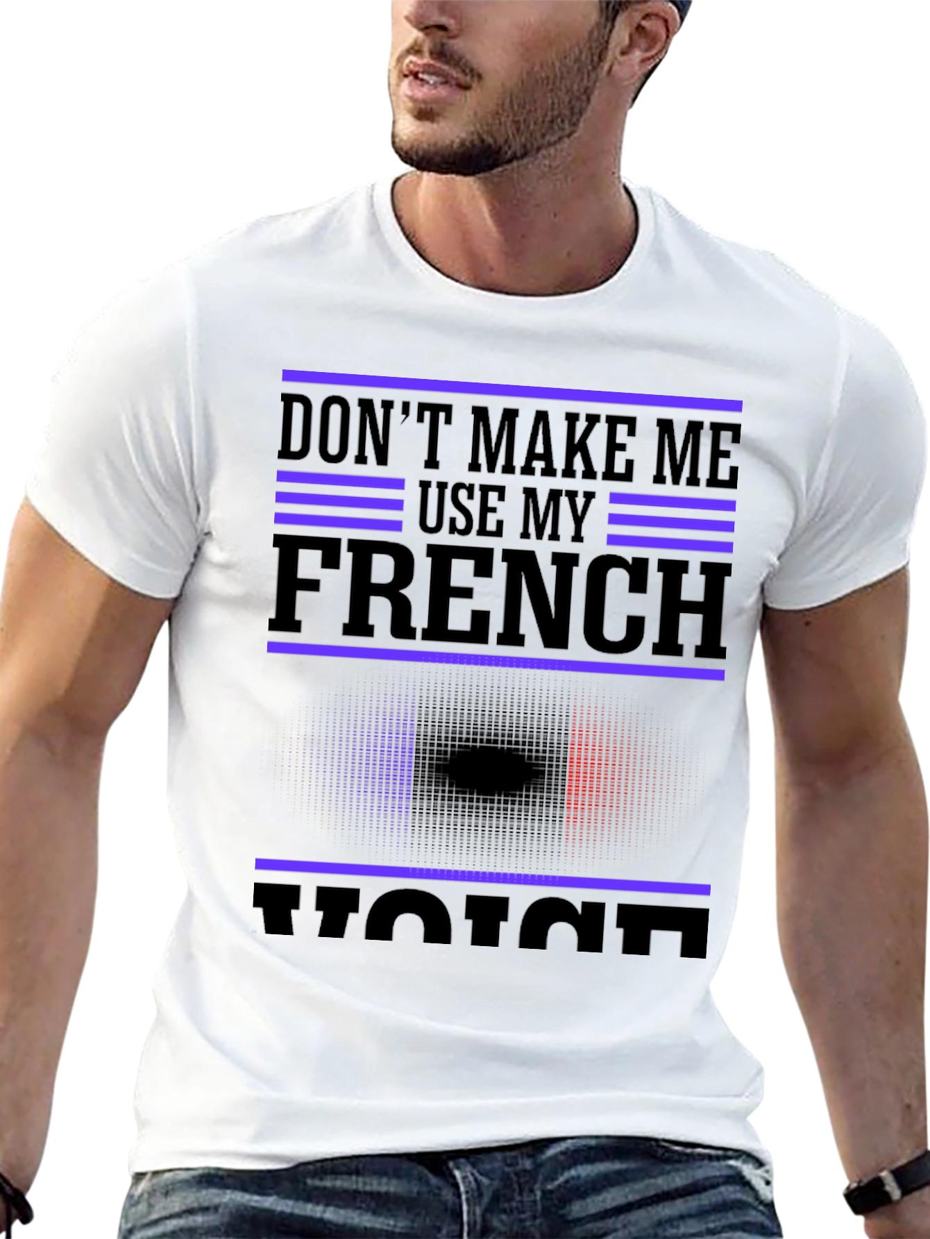 Dont Make Me Use My French Voice T-Shirt