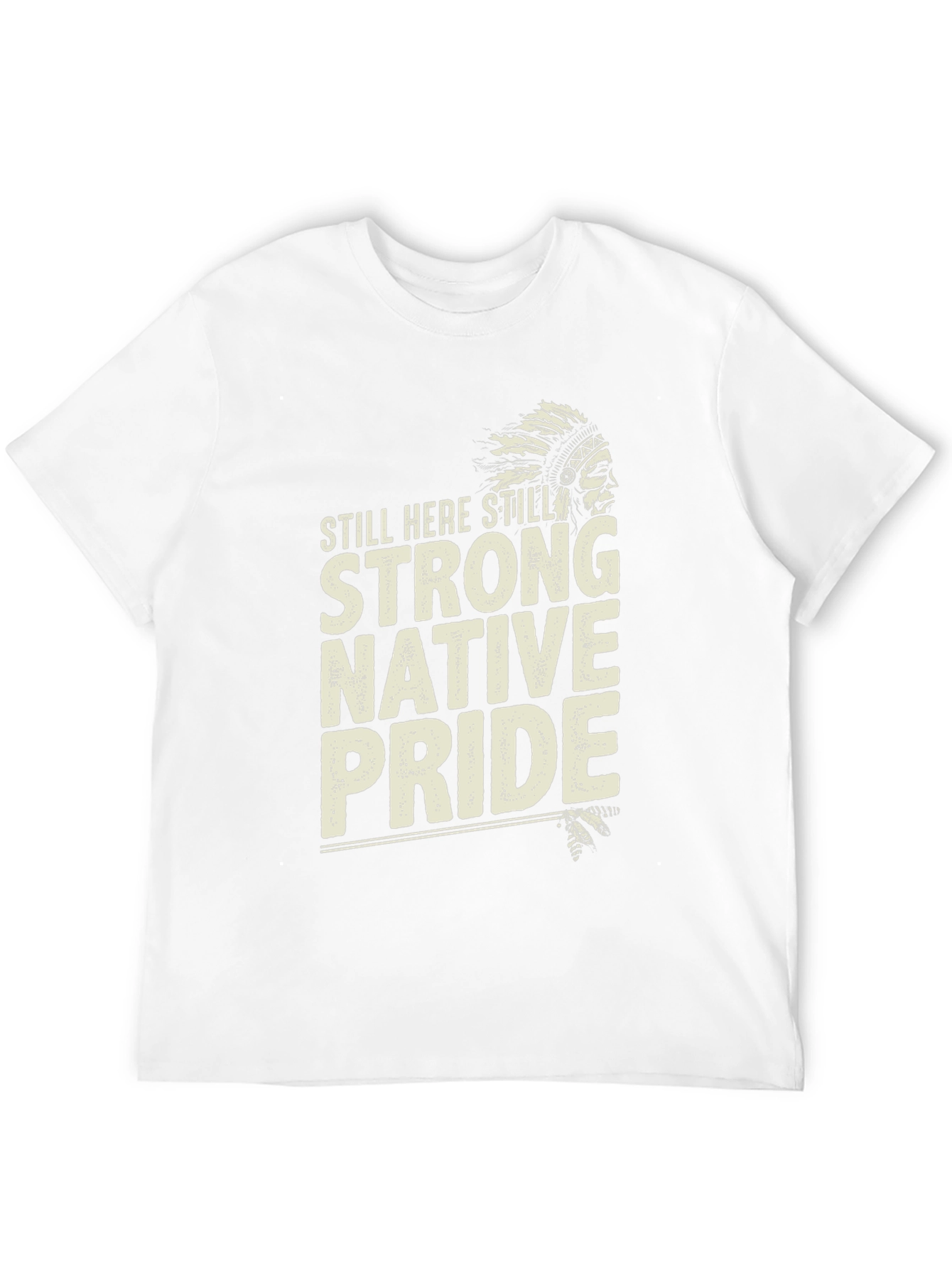 Native Pride T-Shirt: Still Here Still Strong