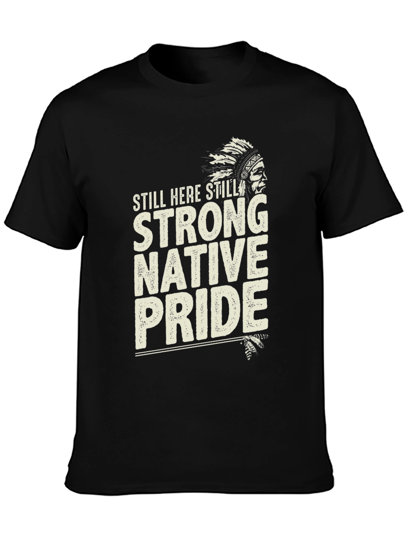 Native Pride T-Shirt: Still Here Still Strong