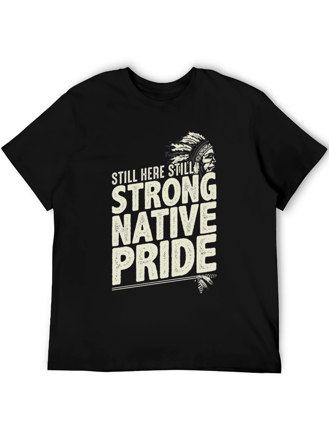 Native Pride T-Shirt: Still Here Still Strong