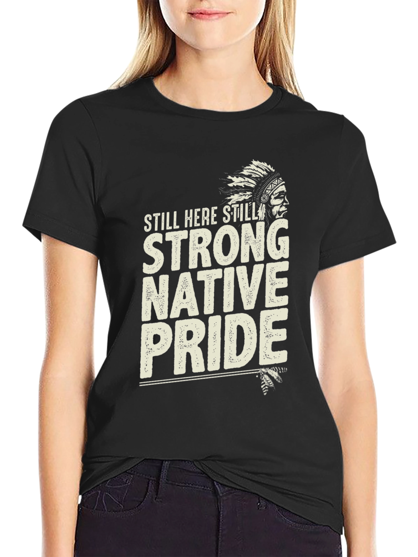 Native Pride T-Shirt: Still Here Still Strong