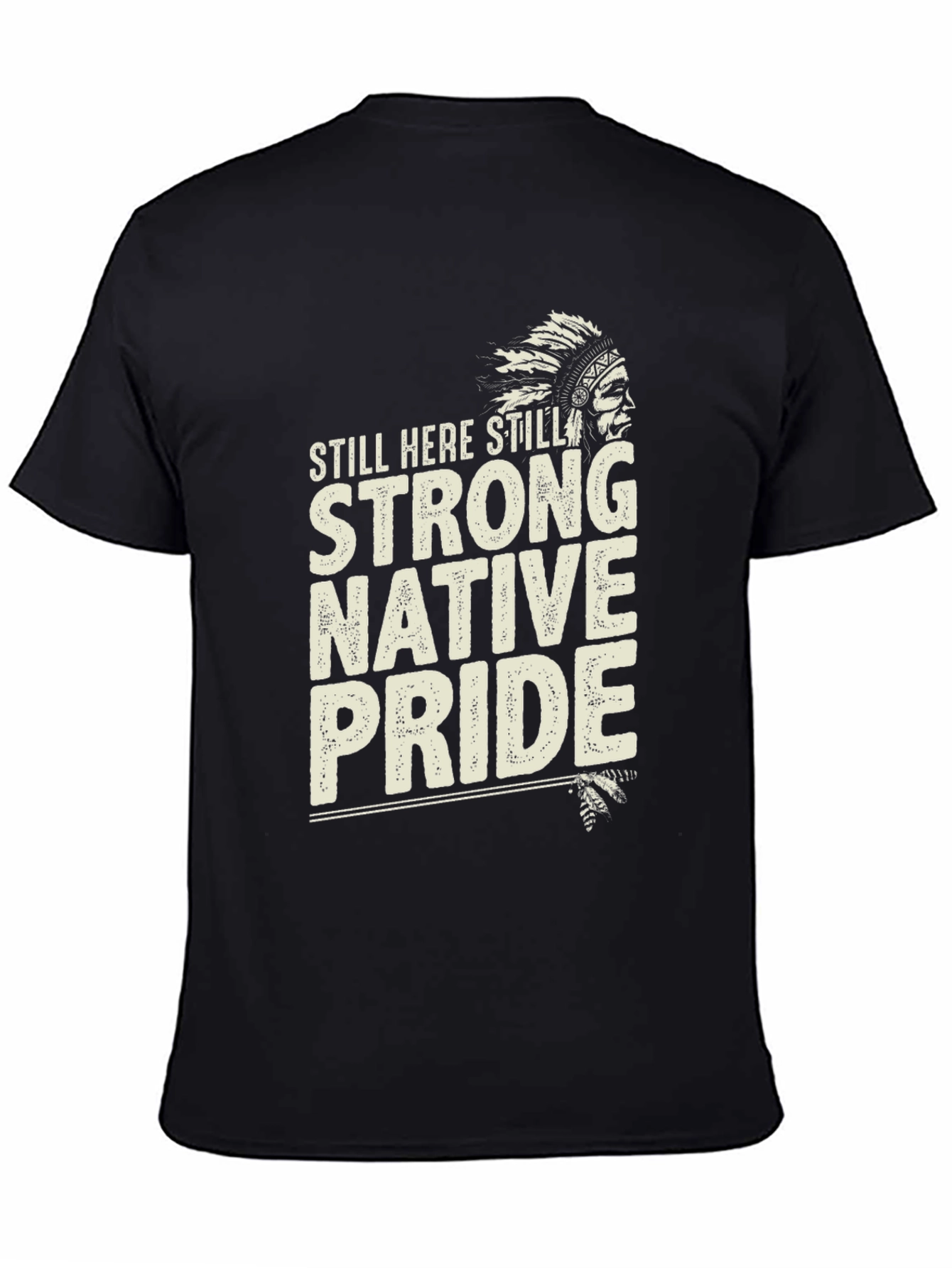 Native Pride T-Shirt: Still Here Still Strong