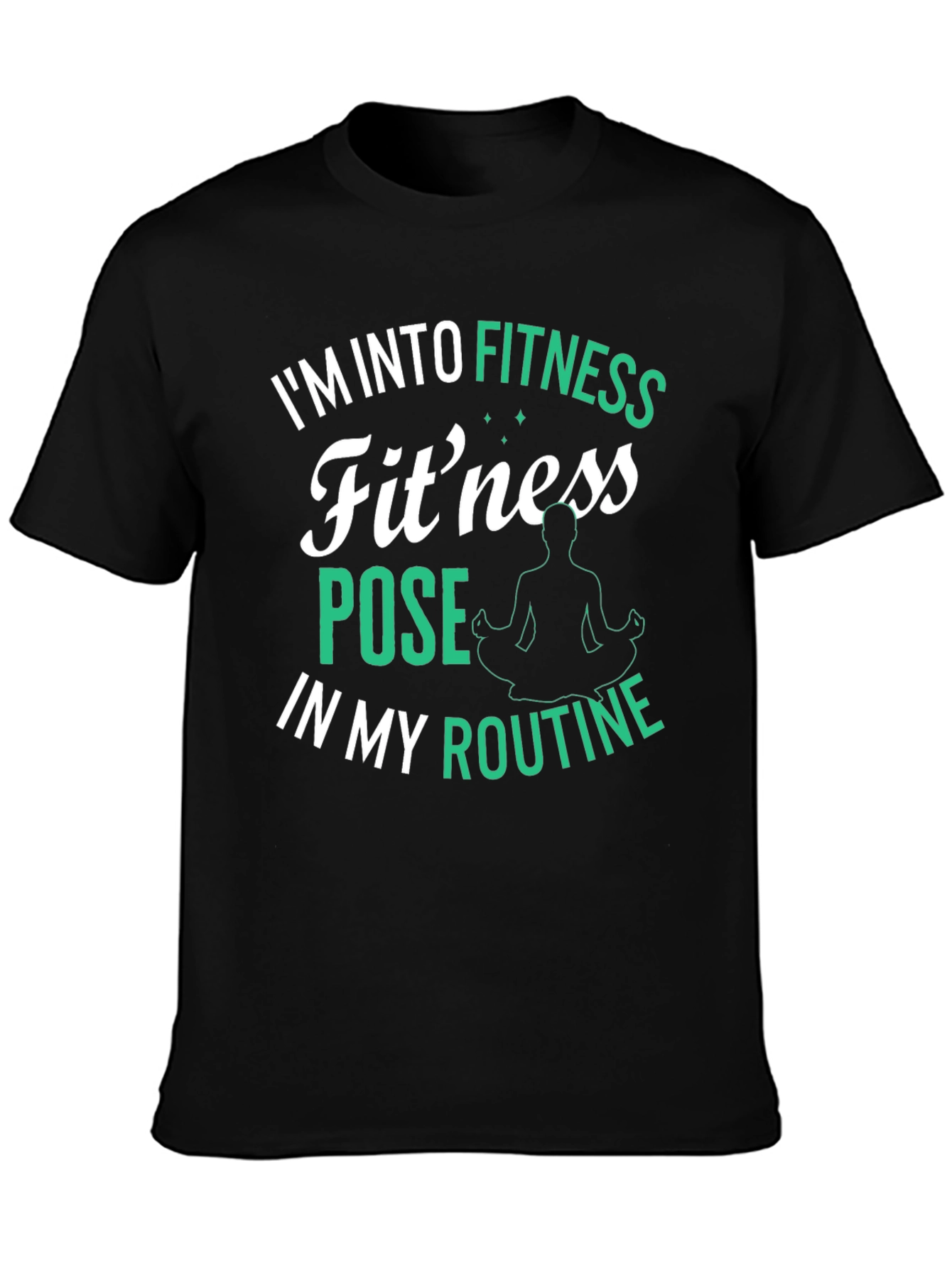 Fitness Pose T-Shirt: Im Into Fitness Routine