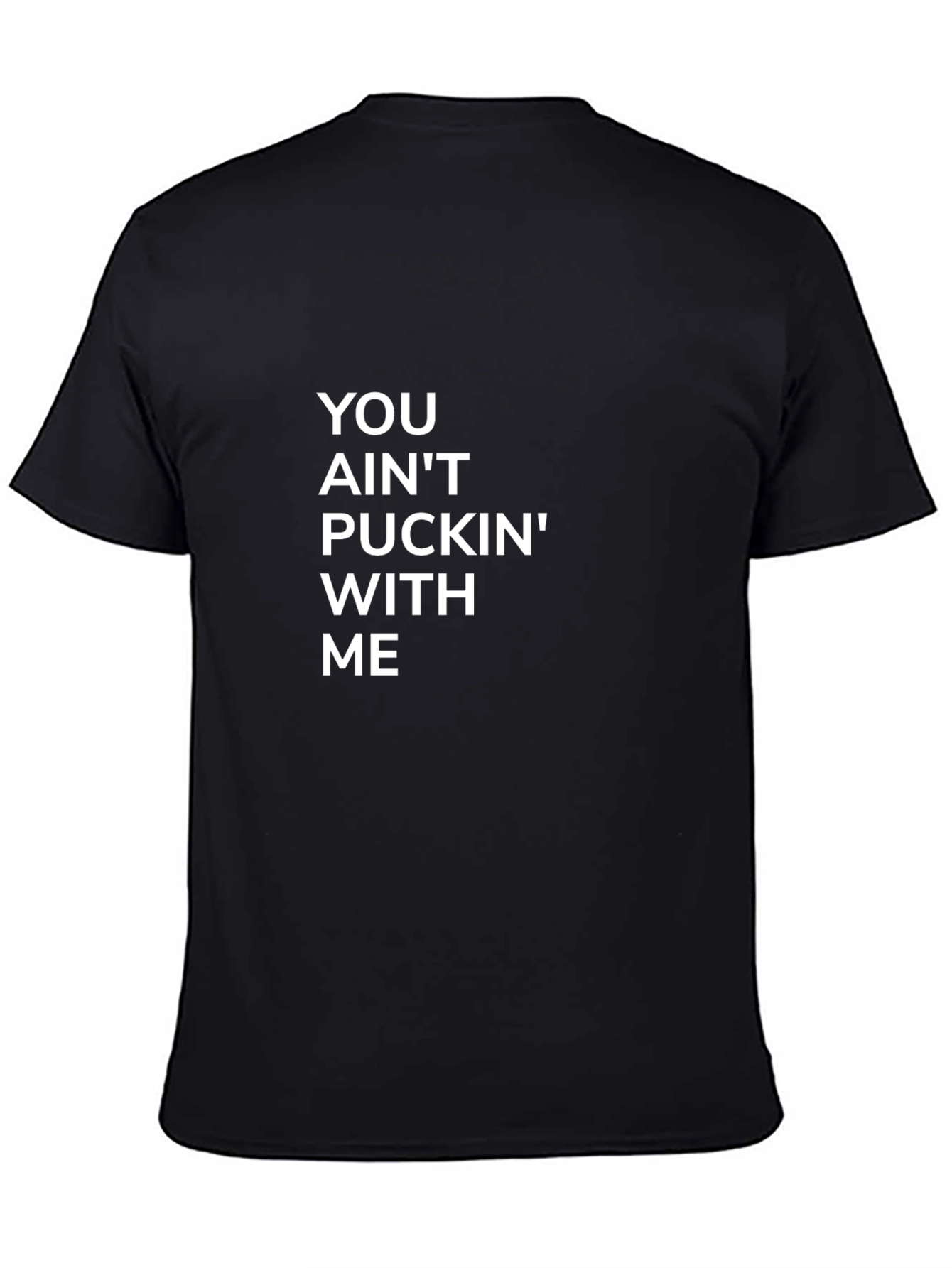 You Aint Puckin With Me Black Tee