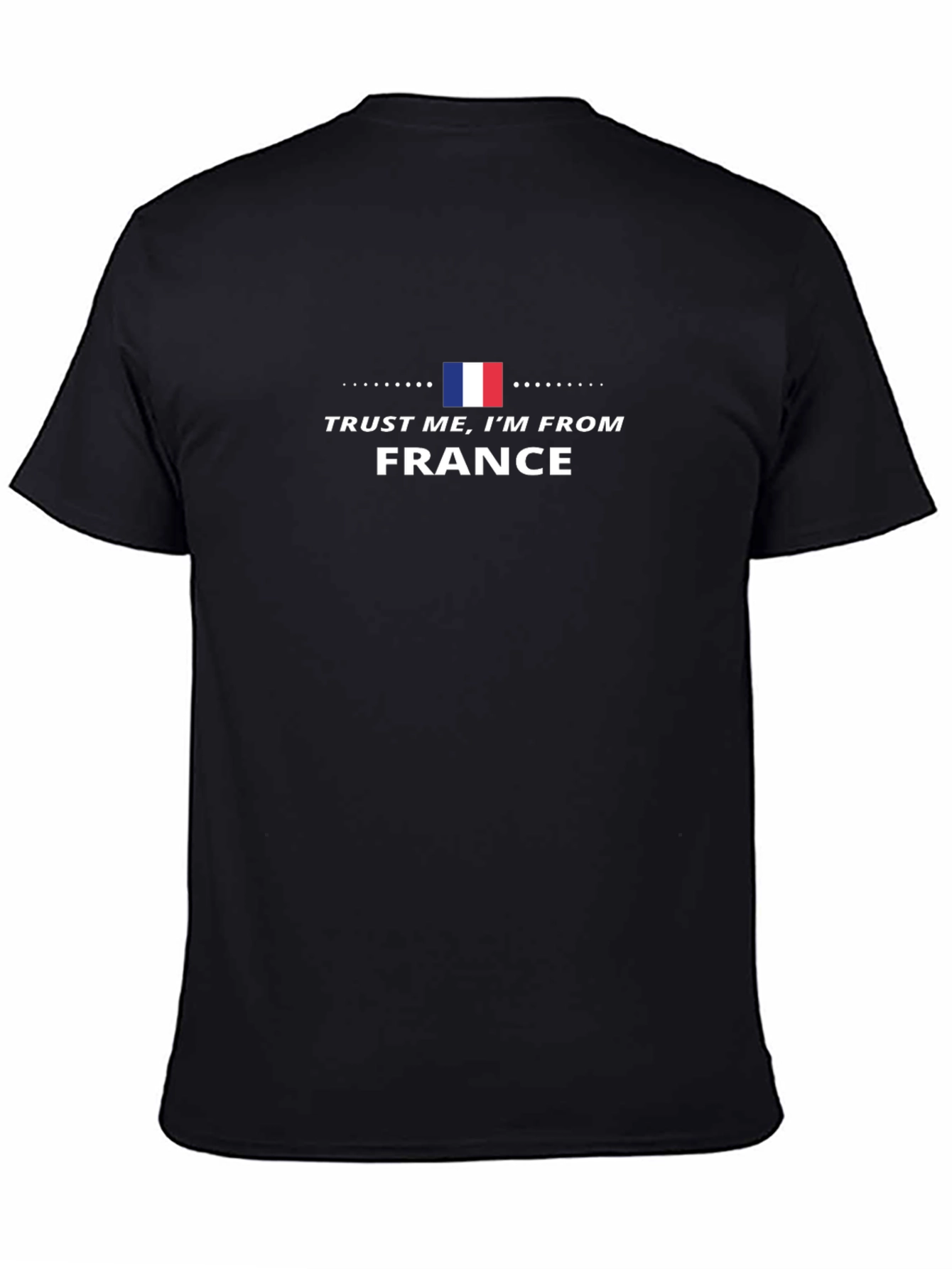 Trust Me Im From France Tee