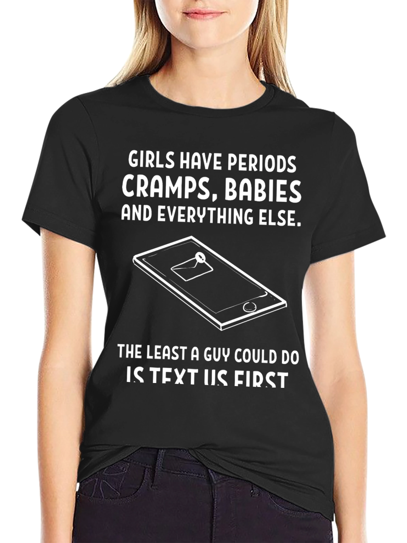 Humorous Girls Have Periods Graphic T-Shirt