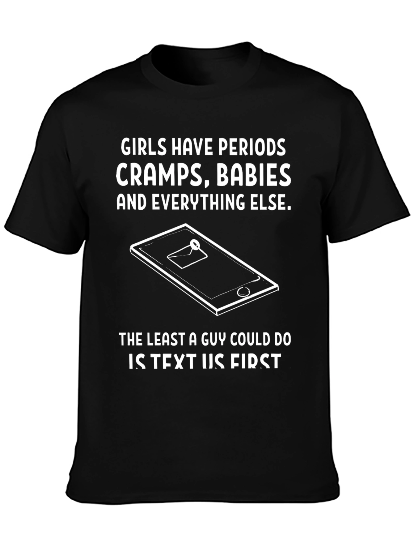 Humorous Girls Have Periods Graphic T-Shirt