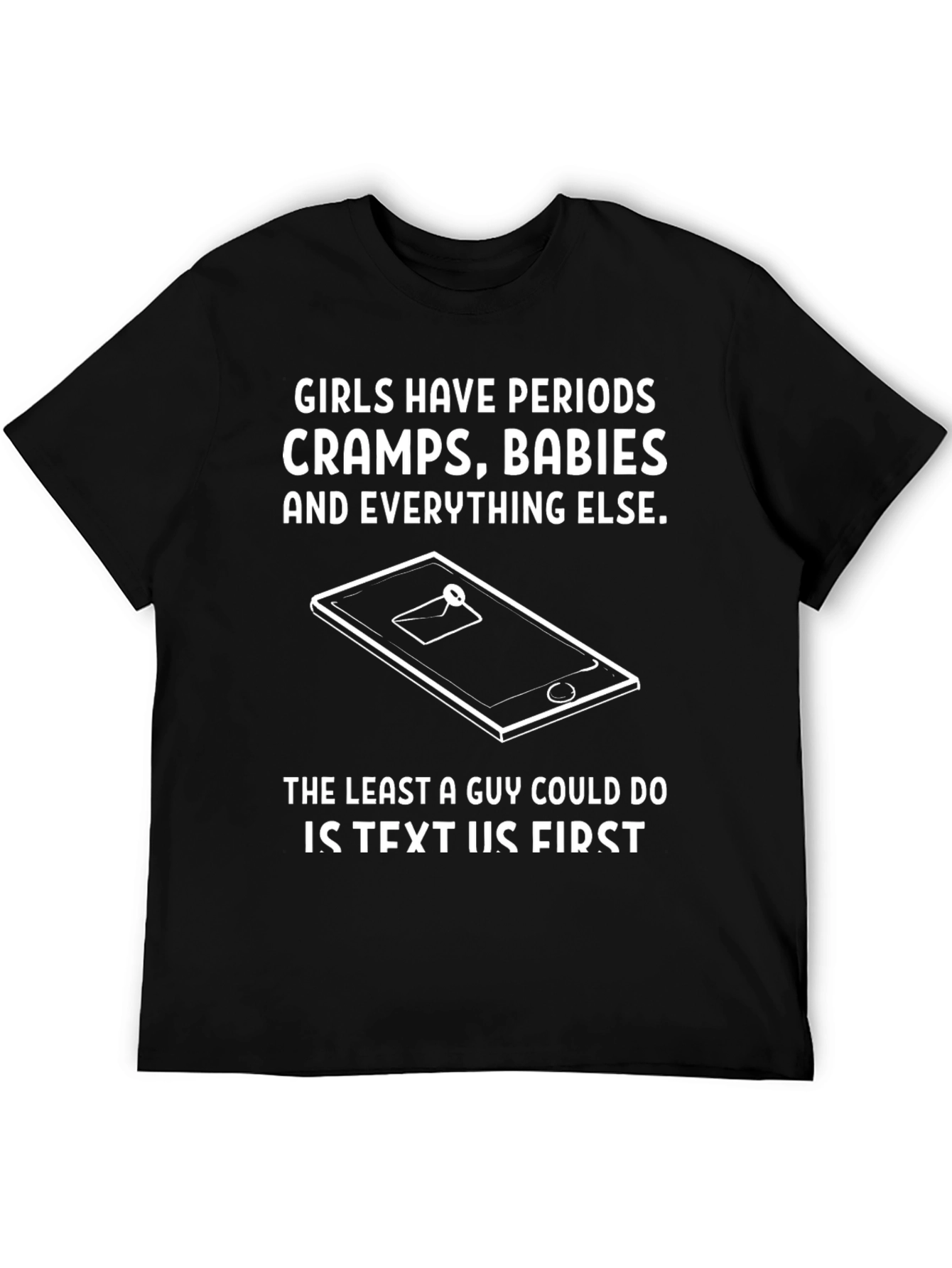 Humorous Girls Have Periods Graphic T-Shirt