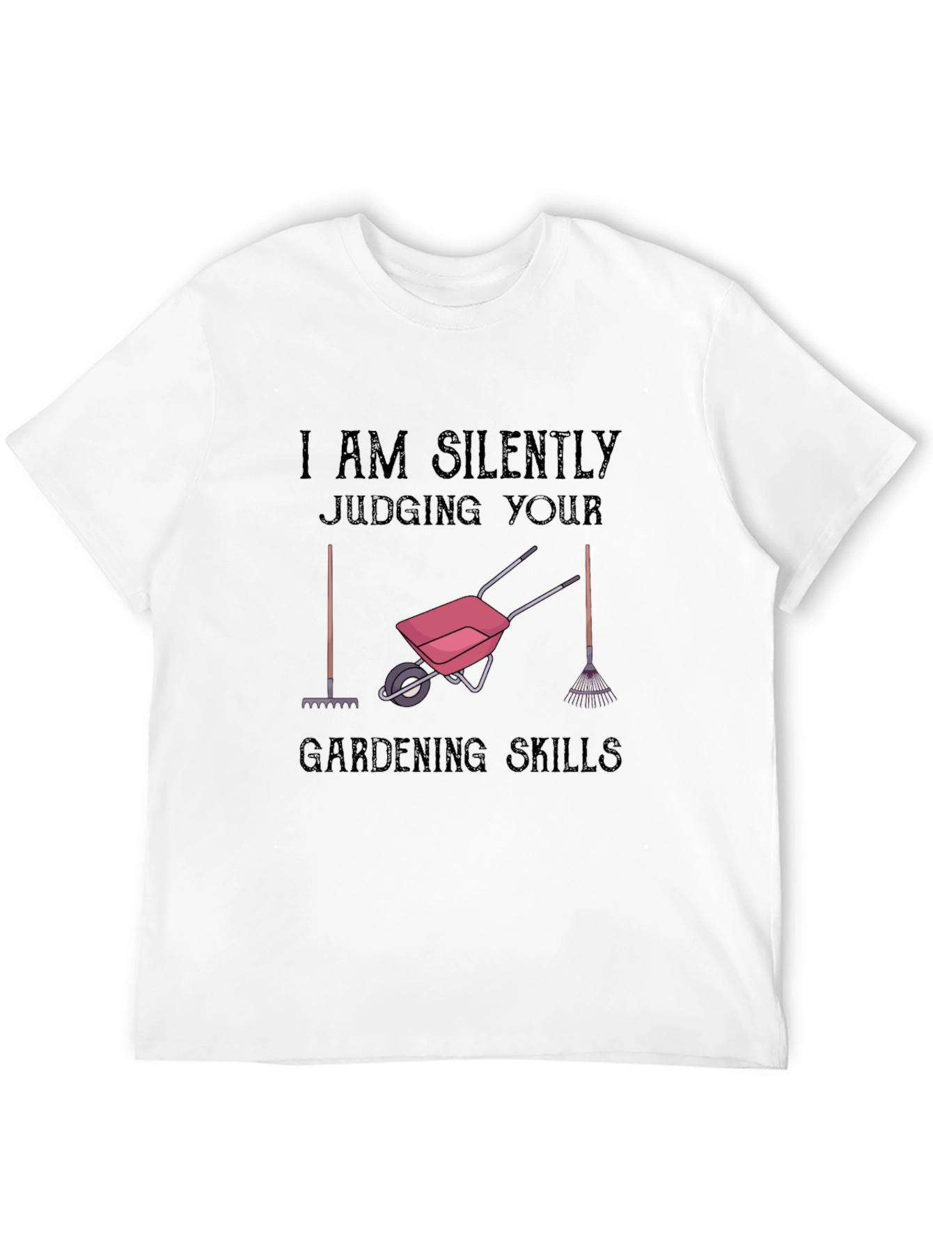 Gardening Skills T-Shirt: Silently Judging You