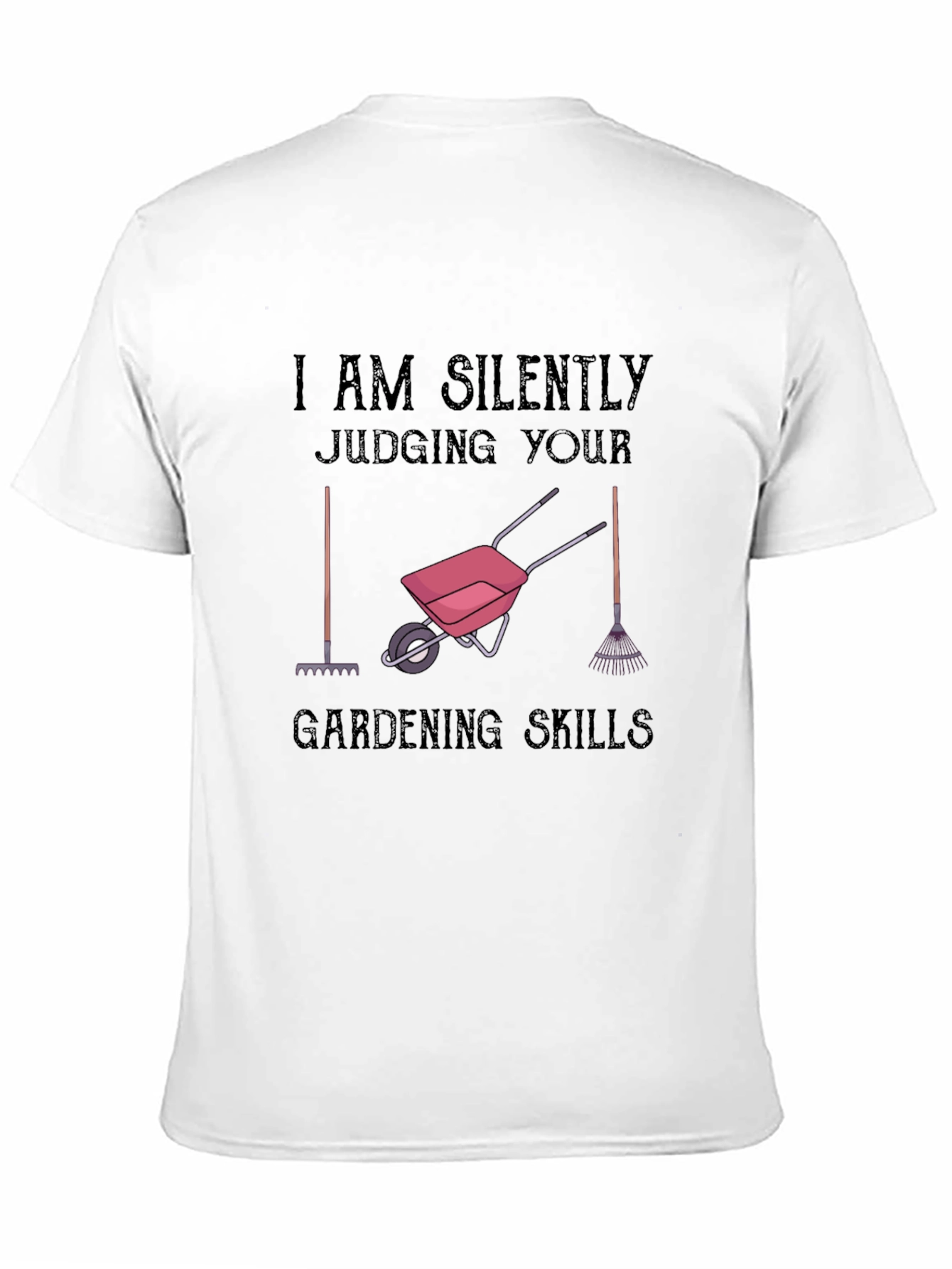 Gardening Skills T-Shirt: Silently Judging You