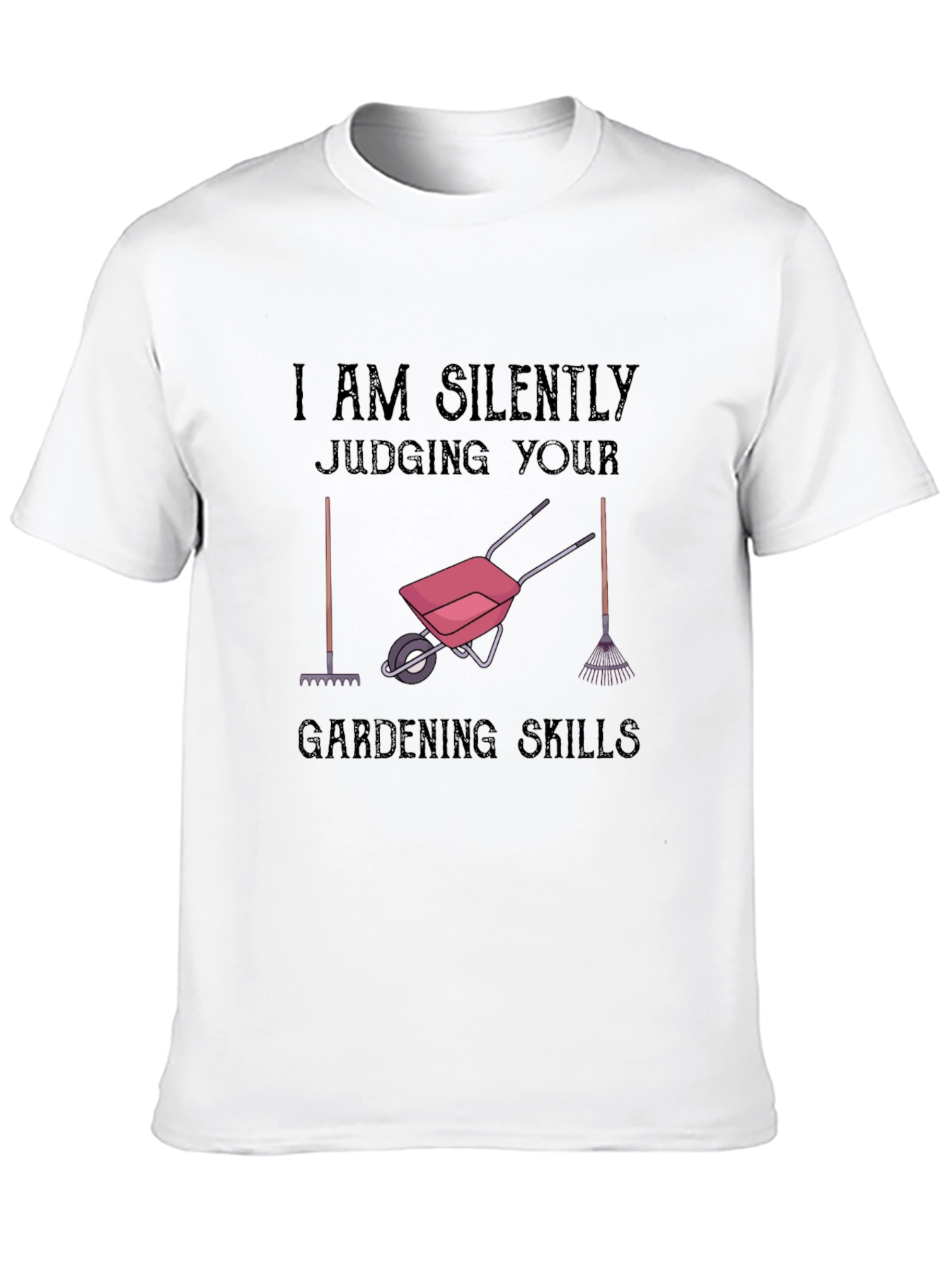 Gardening Skills T-Shirt: Silently Judging You