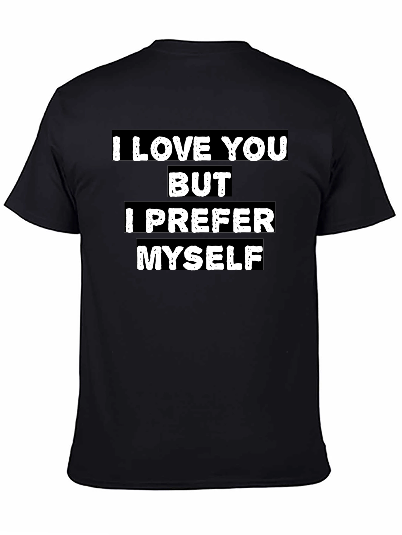 I Love You But I Prefer Myself T-Shirt