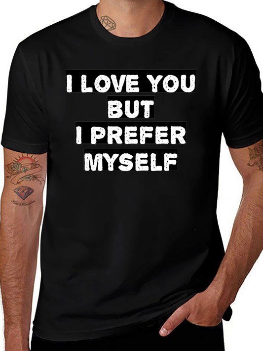 I Love You But I Prefer Myself T-Shirt