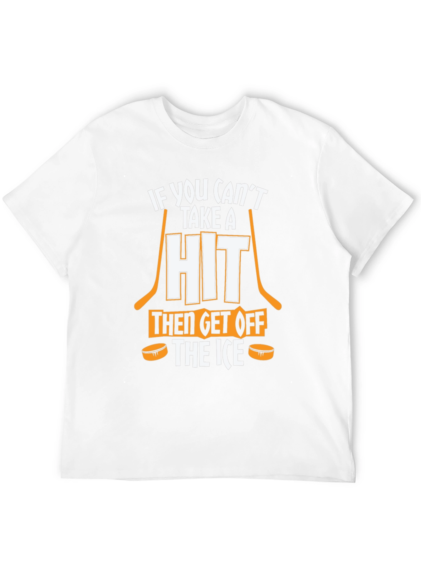 Hockey T-Shirt: If You Cant Take a Hit