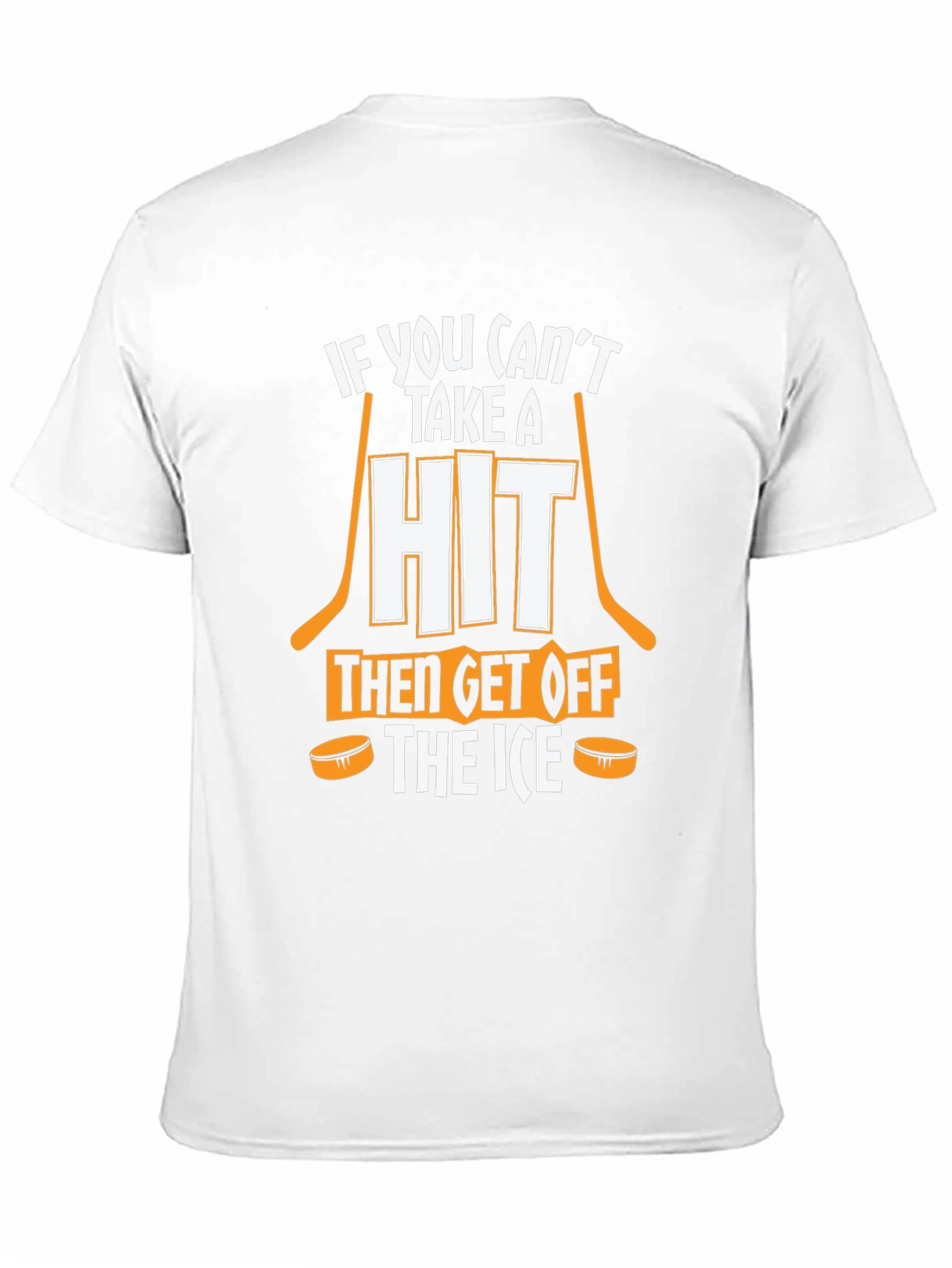 Hockey T-Shirt: If You Cant Take a Hit