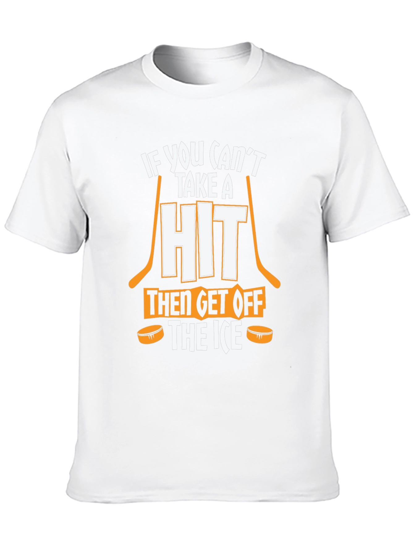 Hockey T-Shirt: If You Cant Take a Hit