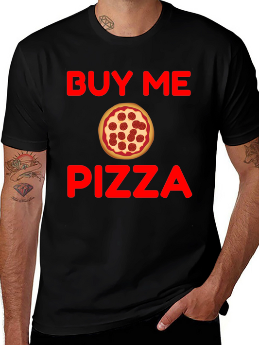 Buy Me Pizza Graphic T-Shirt - Funny Foodie Tee
