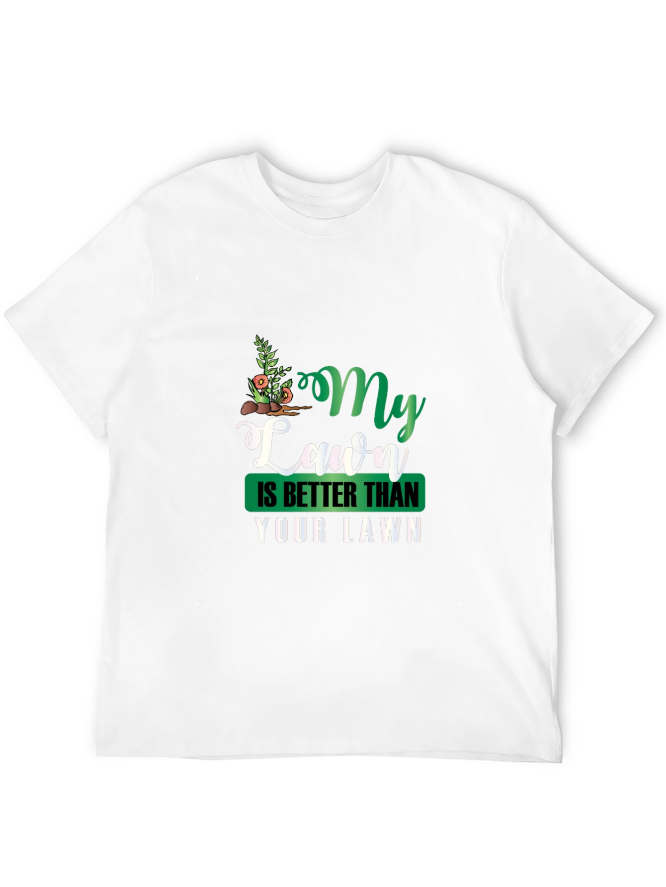 My Lawn Is Better Funny Graphic Tee