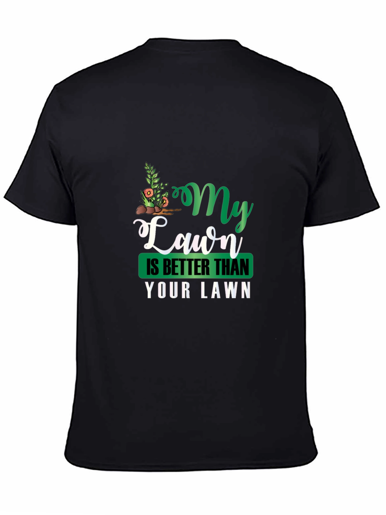 My Lawn Is Better Funny Graphic Tee