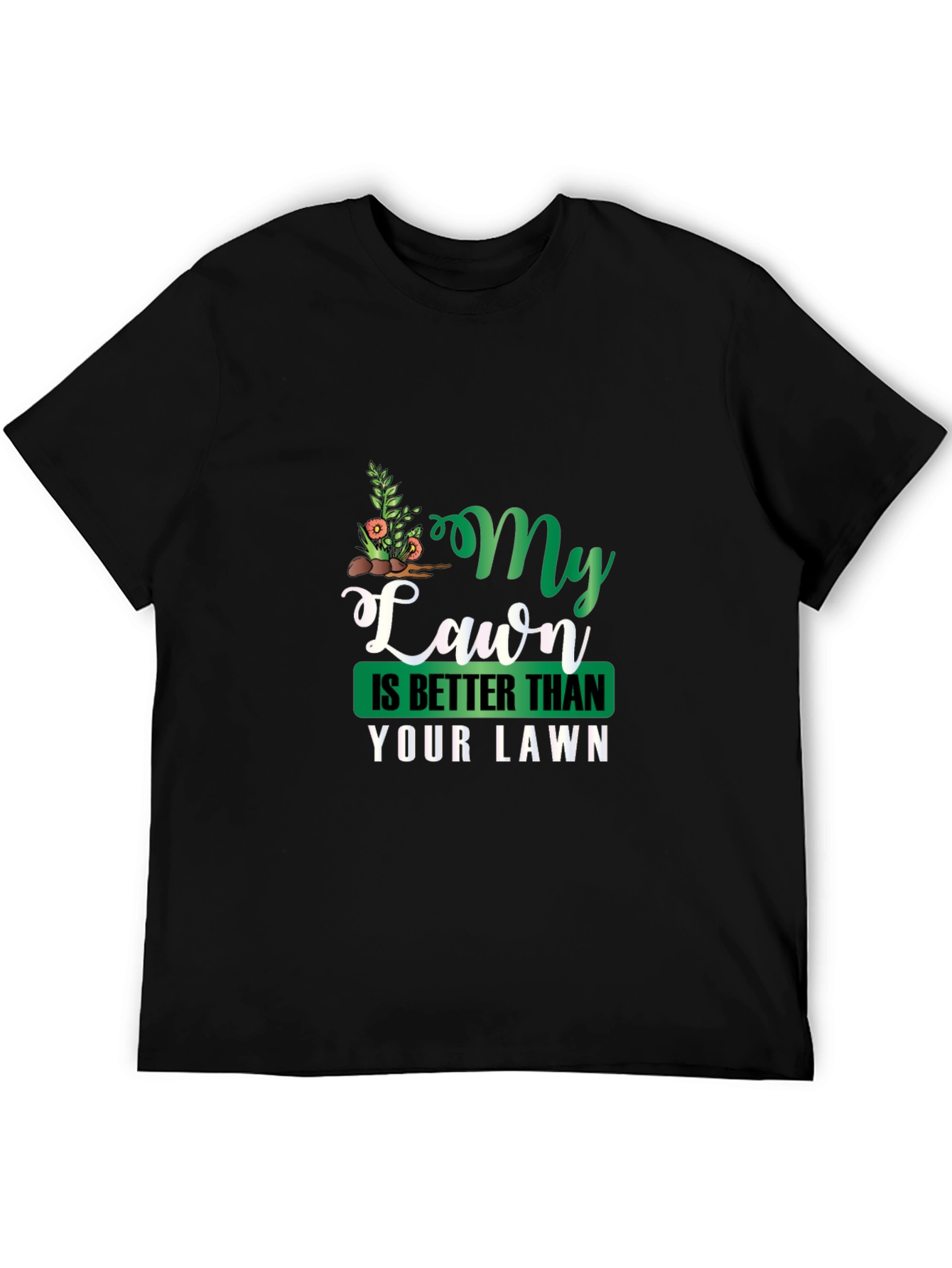 My Lawn Is Better Funny Graphic Tee