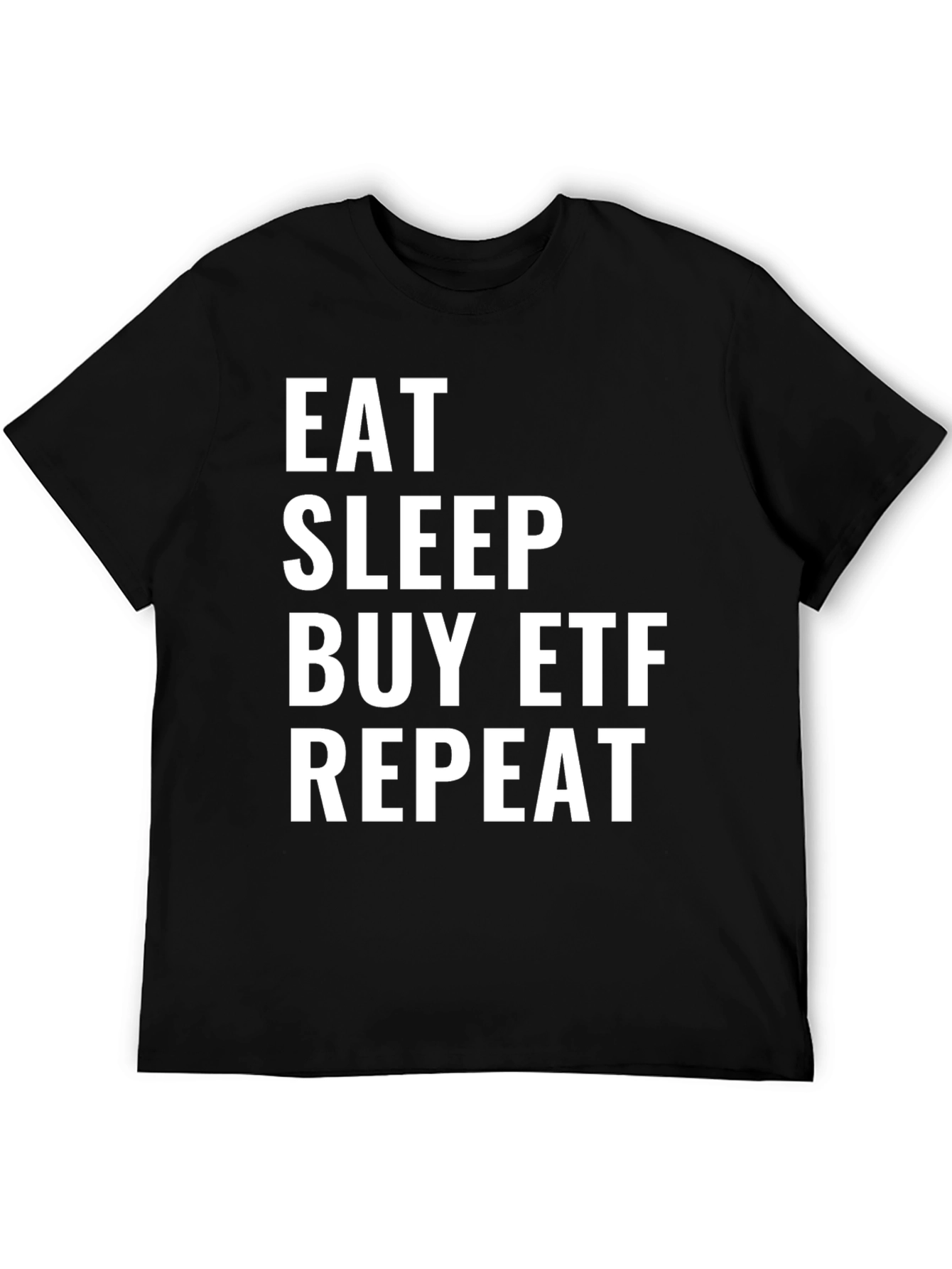 Eat Sleep Buy ETF Repeat Black T-Shirt