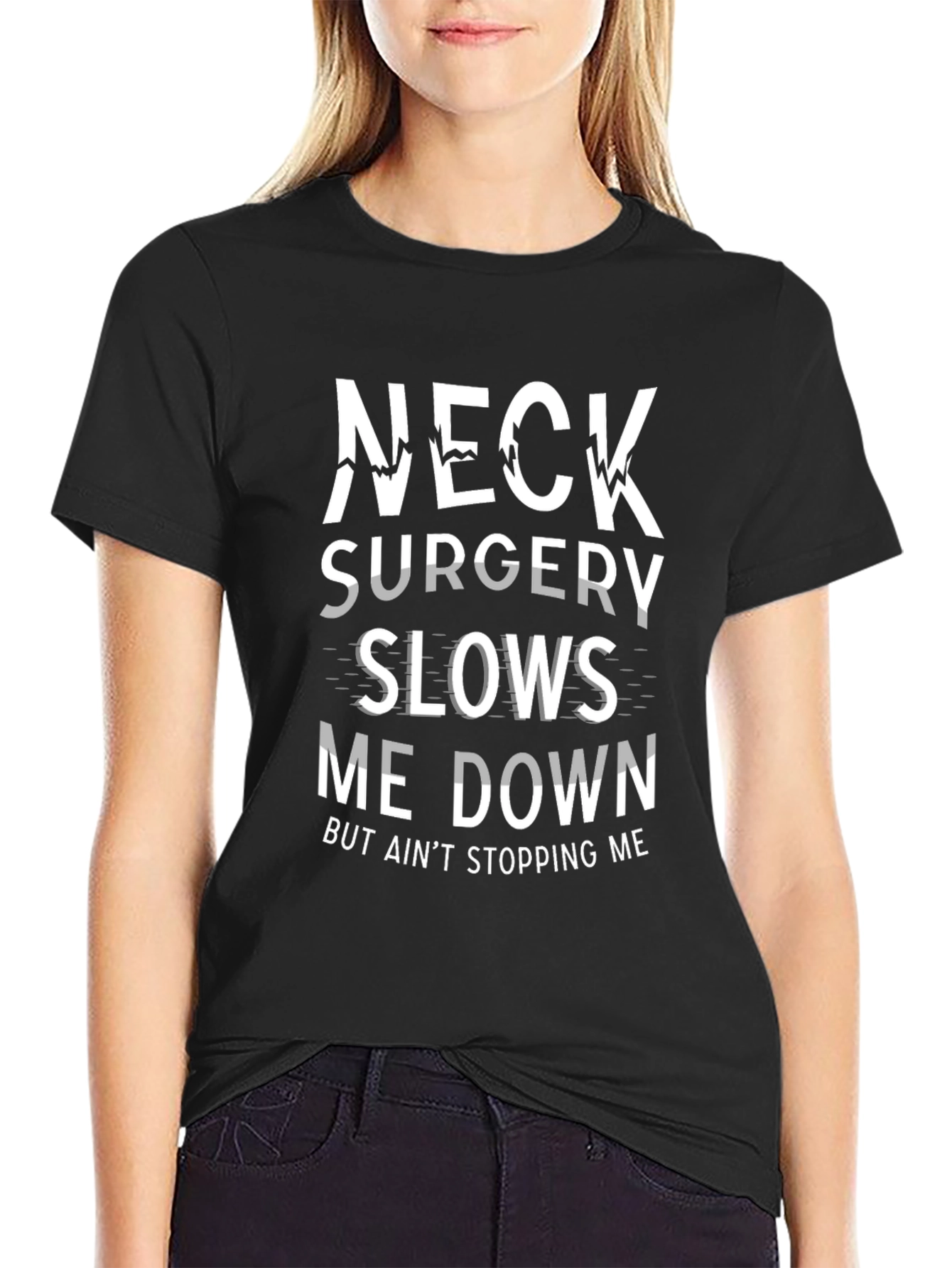 Neck Surgery Recovery T-Shirt: But Aint Stopping Me