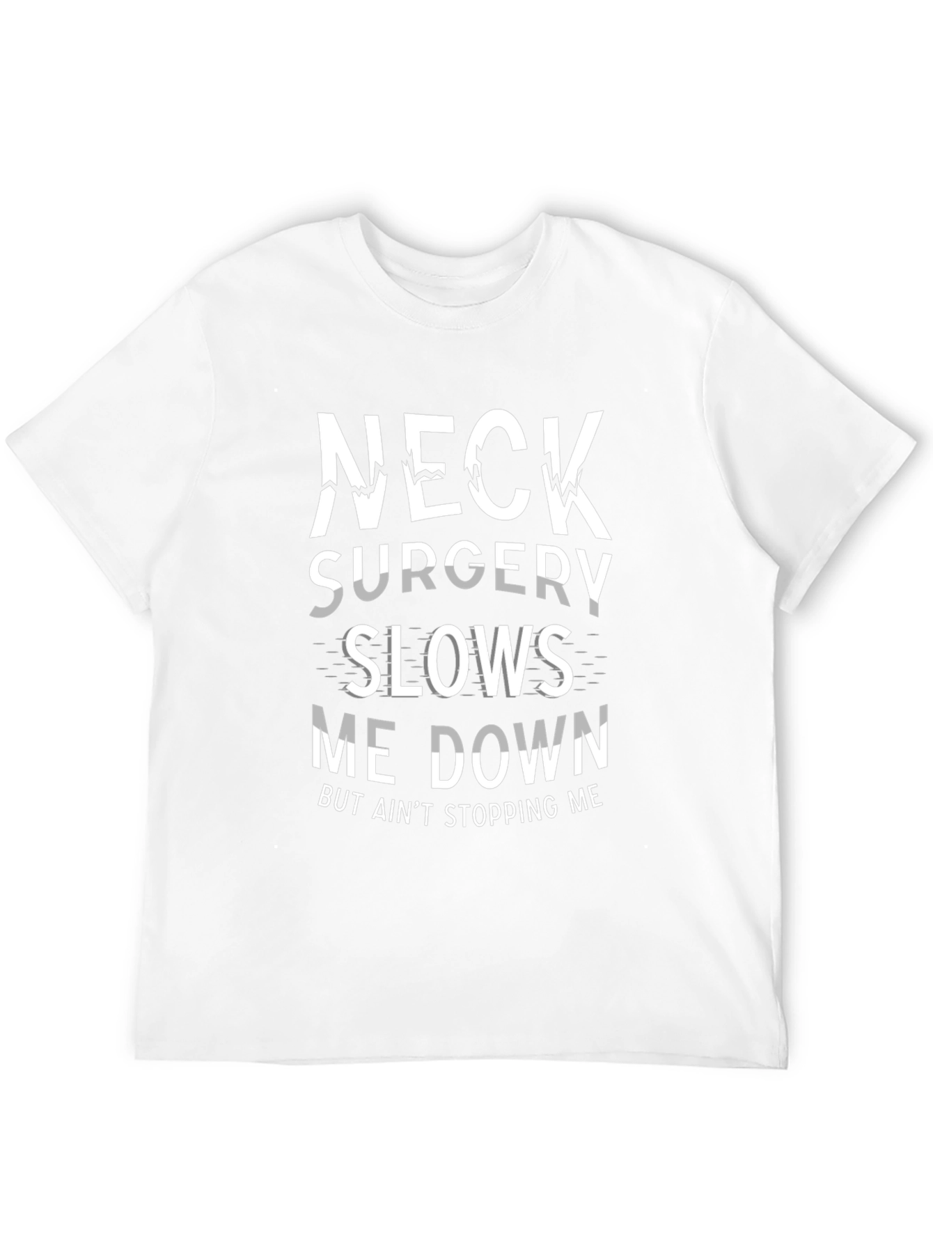 Neck Surgery Recovery T-Shirt: But Aint Stopping Me