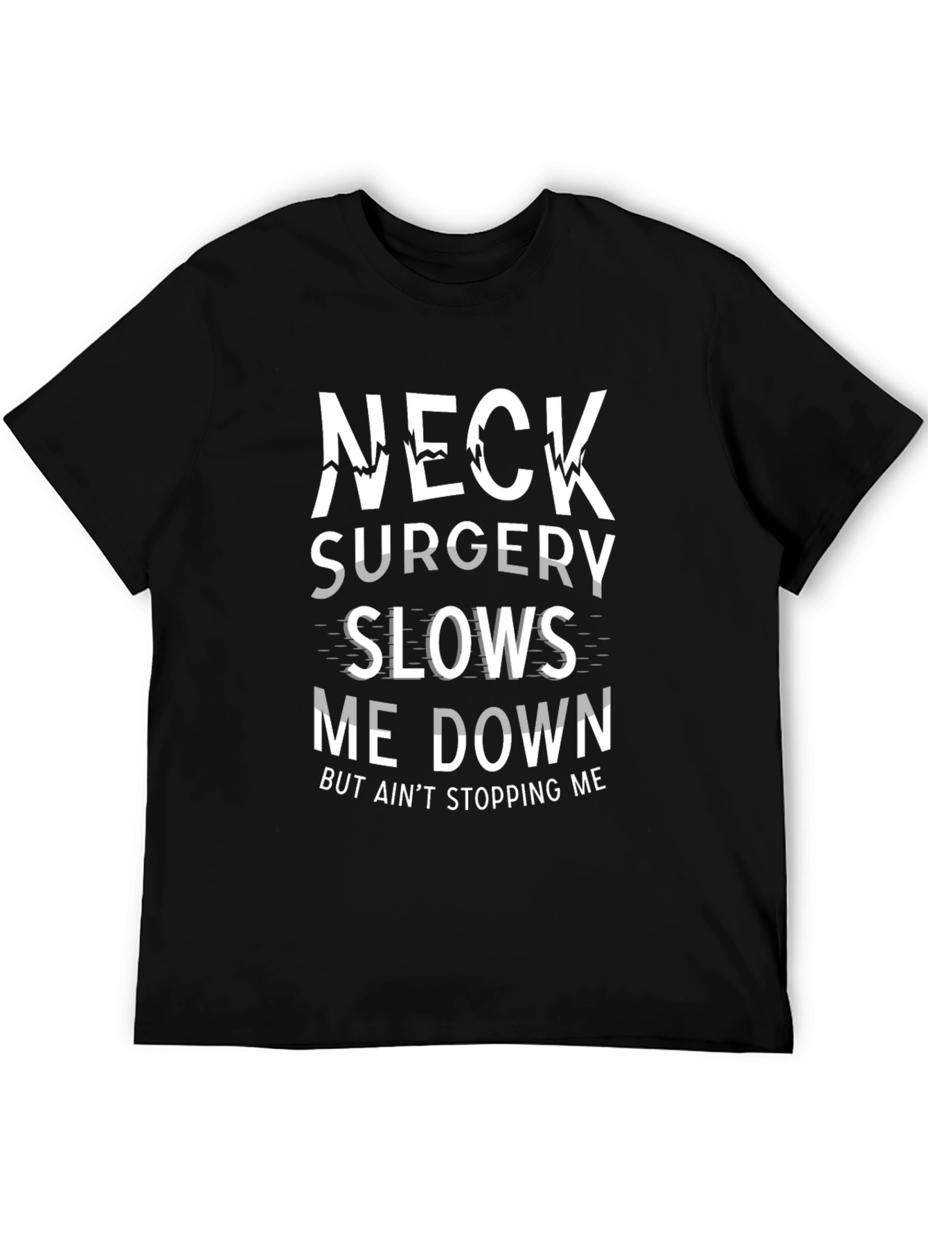 Neck Surgery Recovery T-Shirt: But Aint Stopping Me