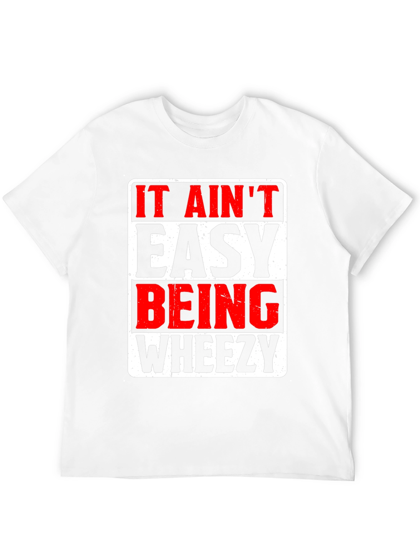 It Aint Easy Being Wheezy Graphic T-Shirt