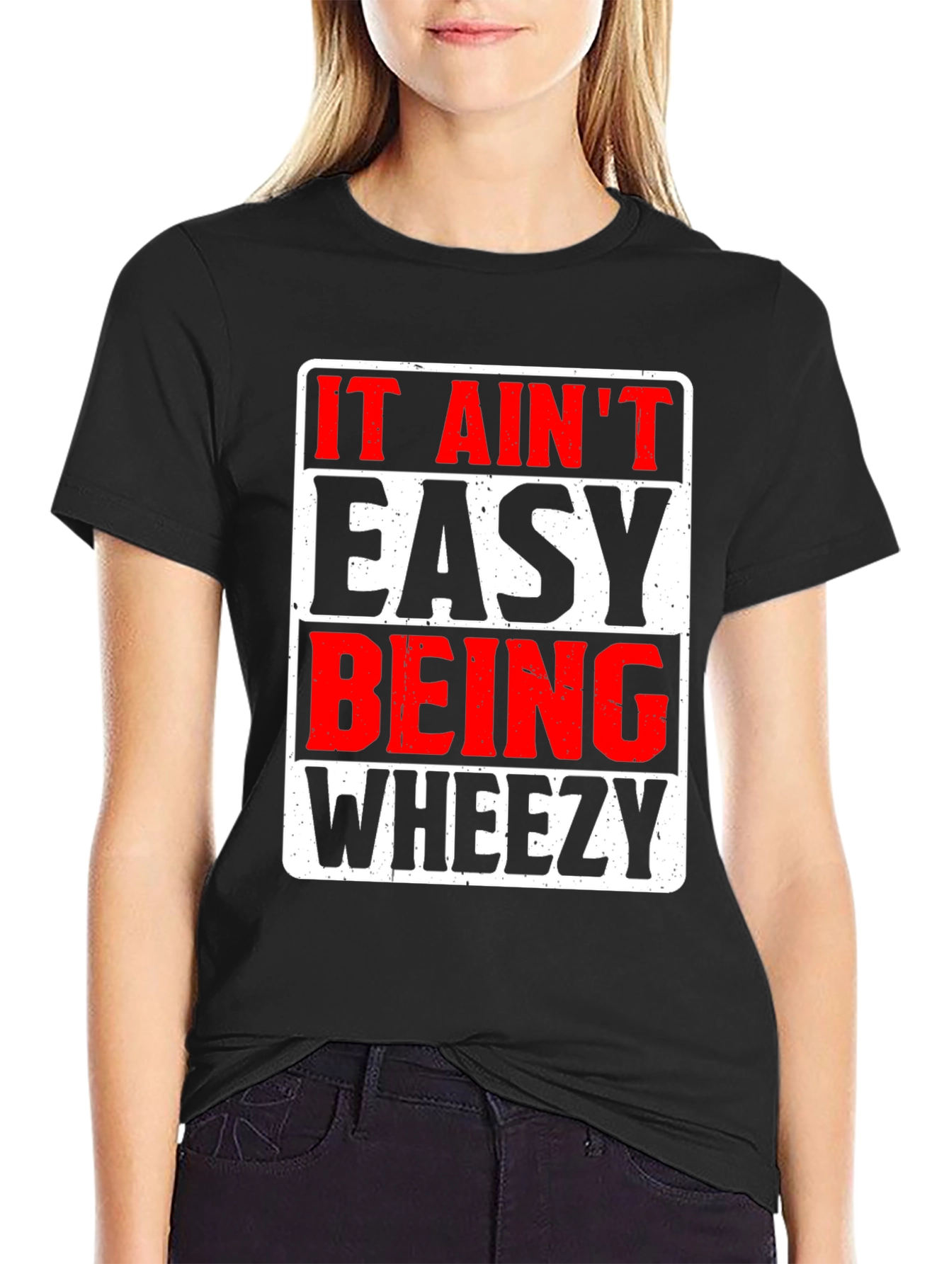 It Aint Easy Being Wheezy Graphic T-Shirt
