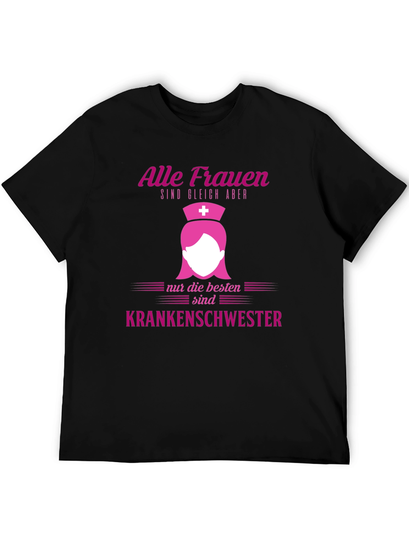 Nurse T-Shirt - Alle Frauen sind gleich aber Krankenschwester