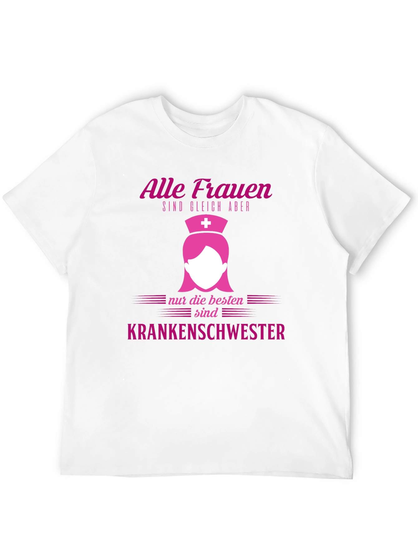Nurse T-Shirt - Alle Frauen sind gleich aber Krankenschwester