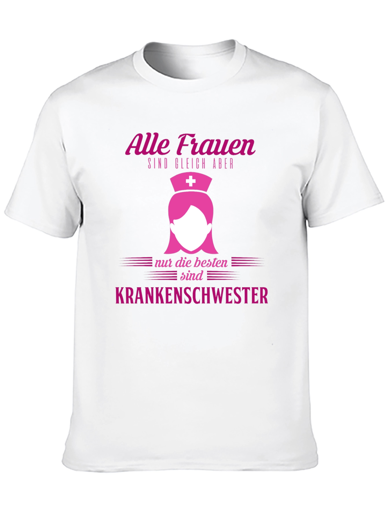 Nurse T-Shirt - Alle Frauen sind gleich aber Krankenschwester