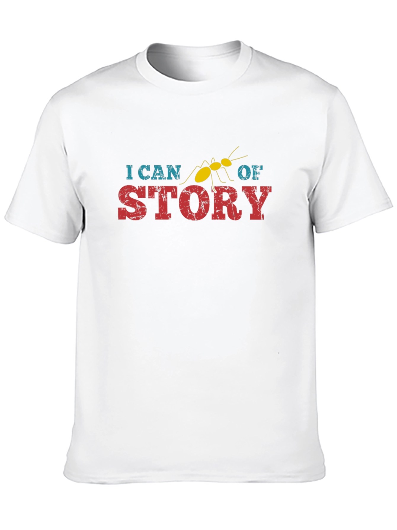 I Can Ant Of Story T-Shirt