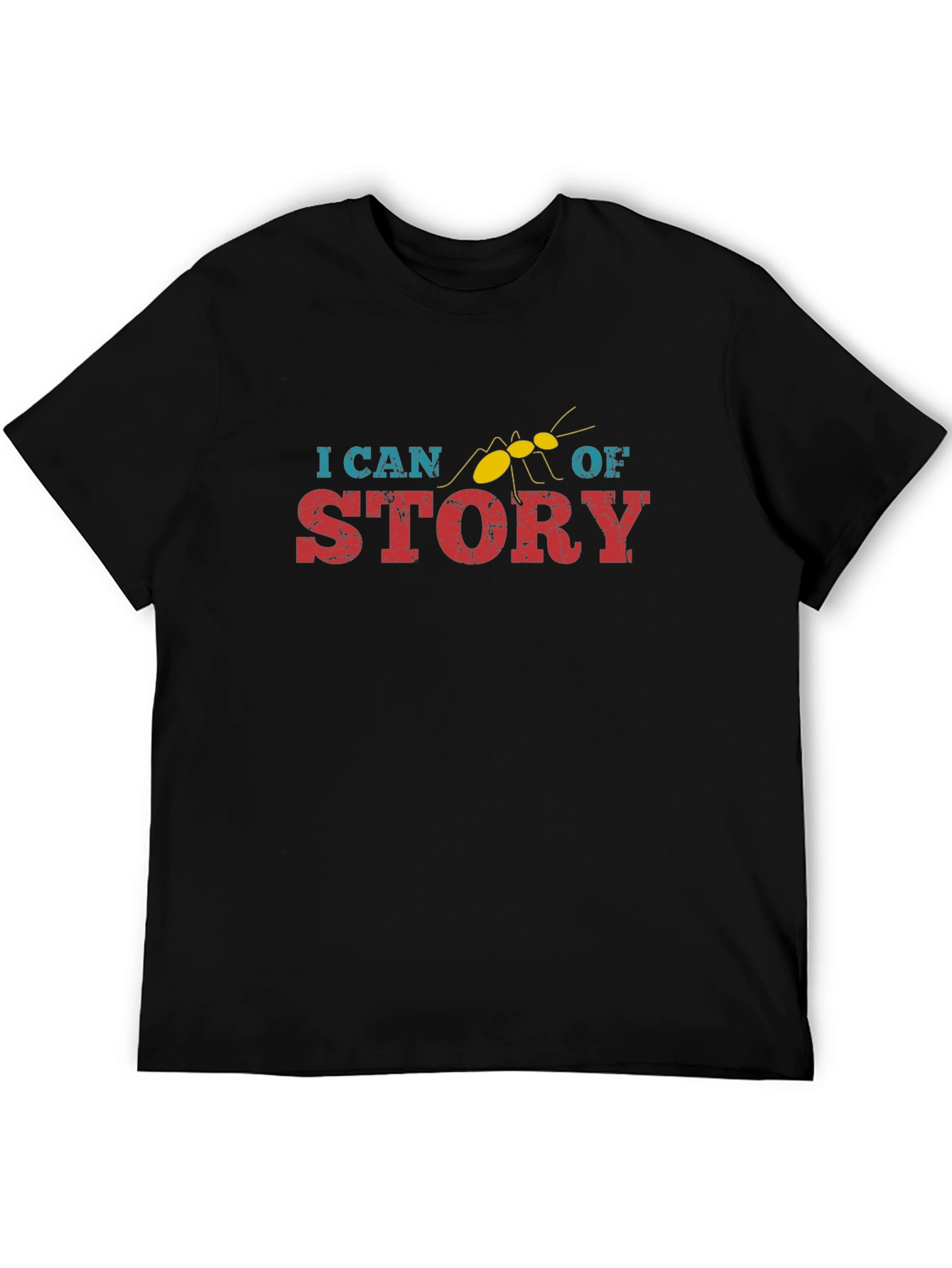 I Can Ant Of Story T-Shirt