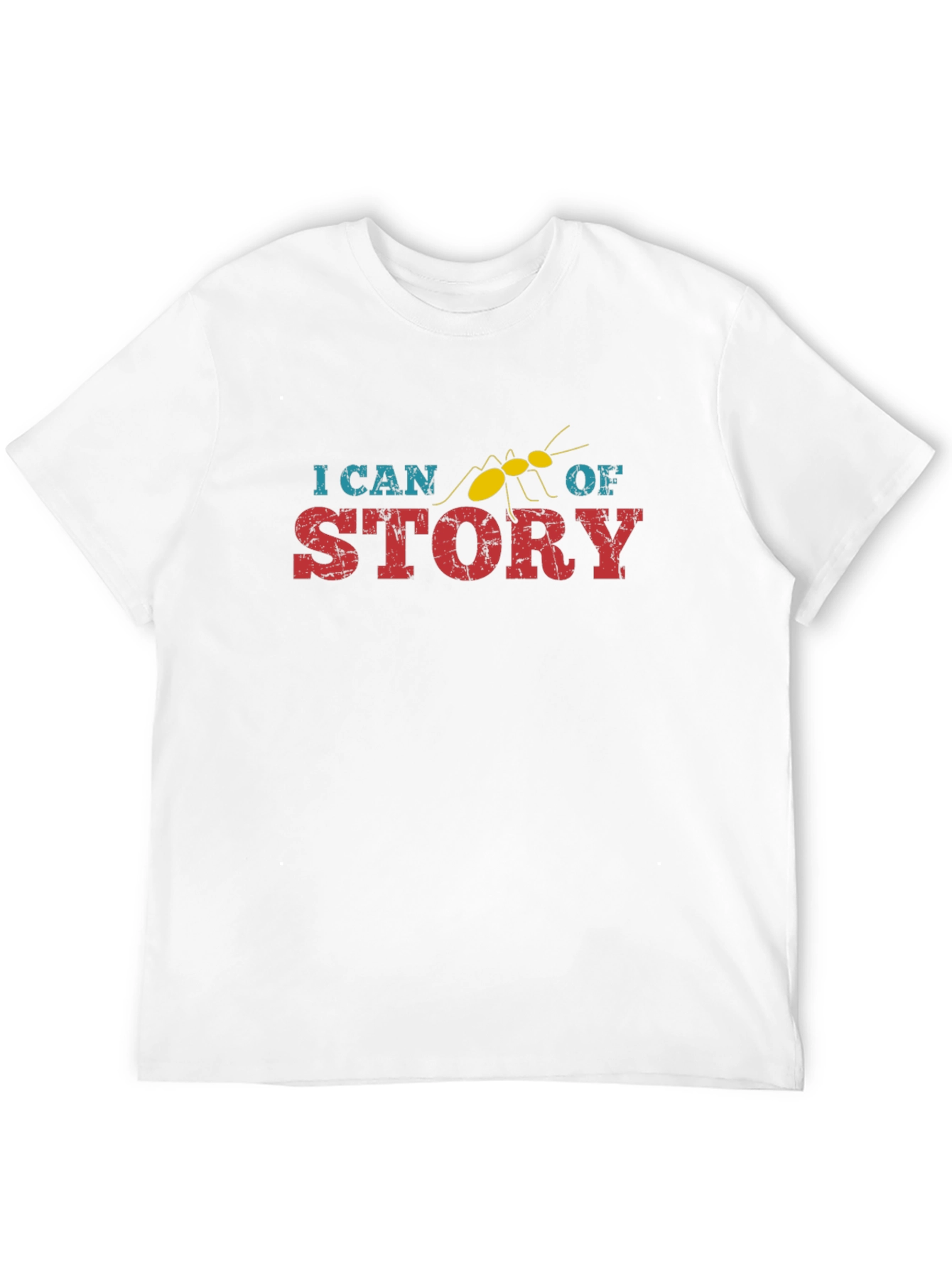 I Can Ant Of Story T-Shirt