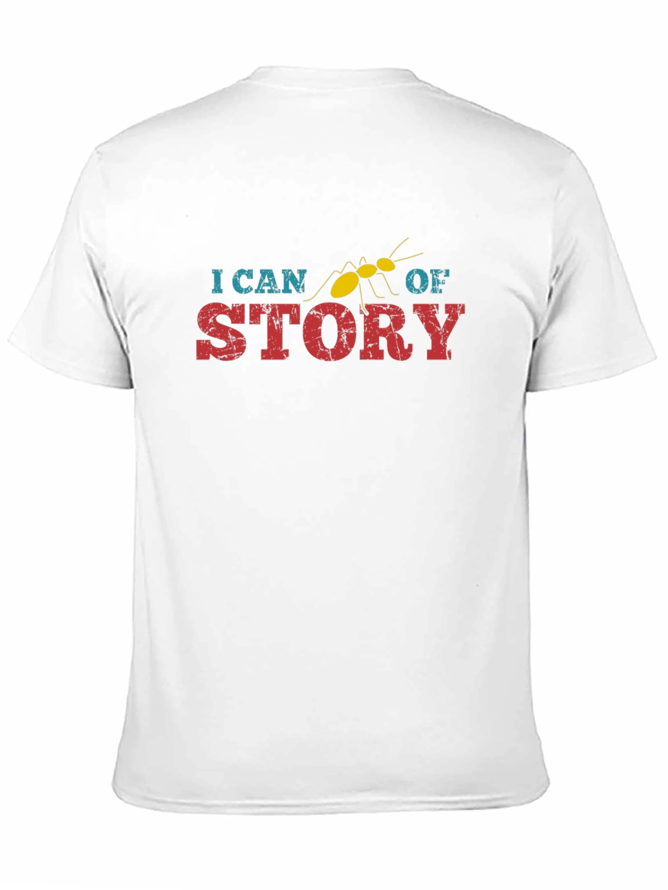 I Can Ant Of Story T-Shirt