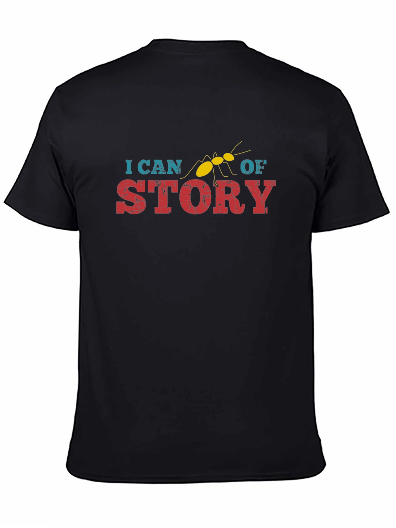 I Can Ant Of Story T-Shirt