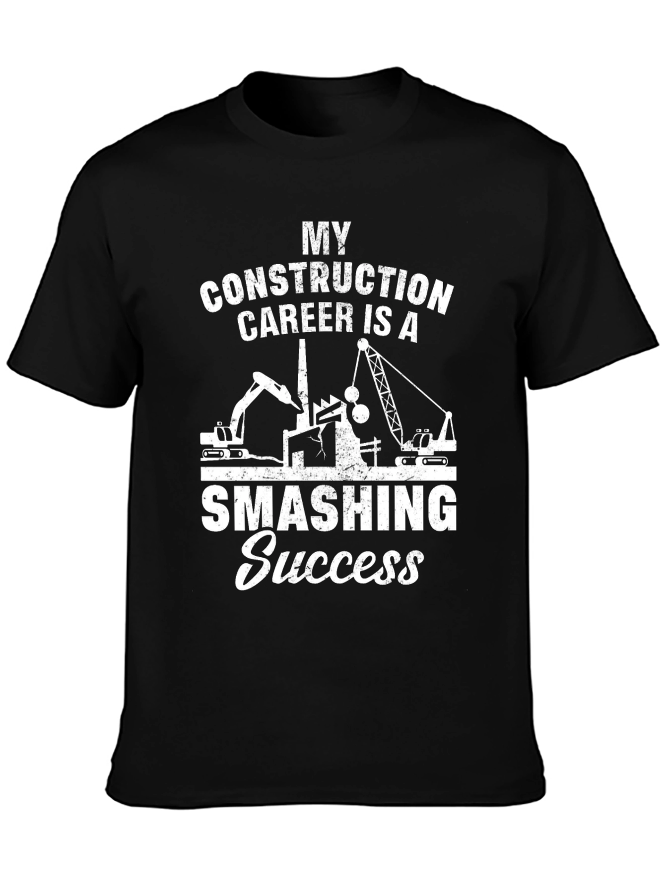 Smashing Success Construction Career T-Shirt