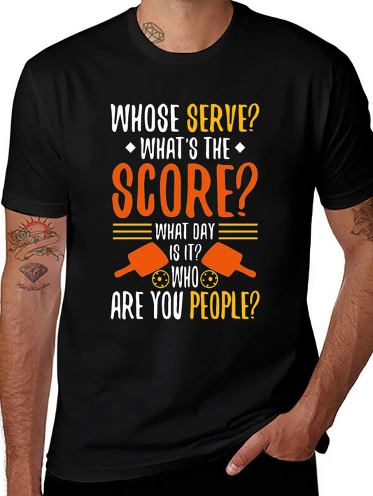 Funny Pickleball T-Shirt - Whose Serve? Whats The Score?