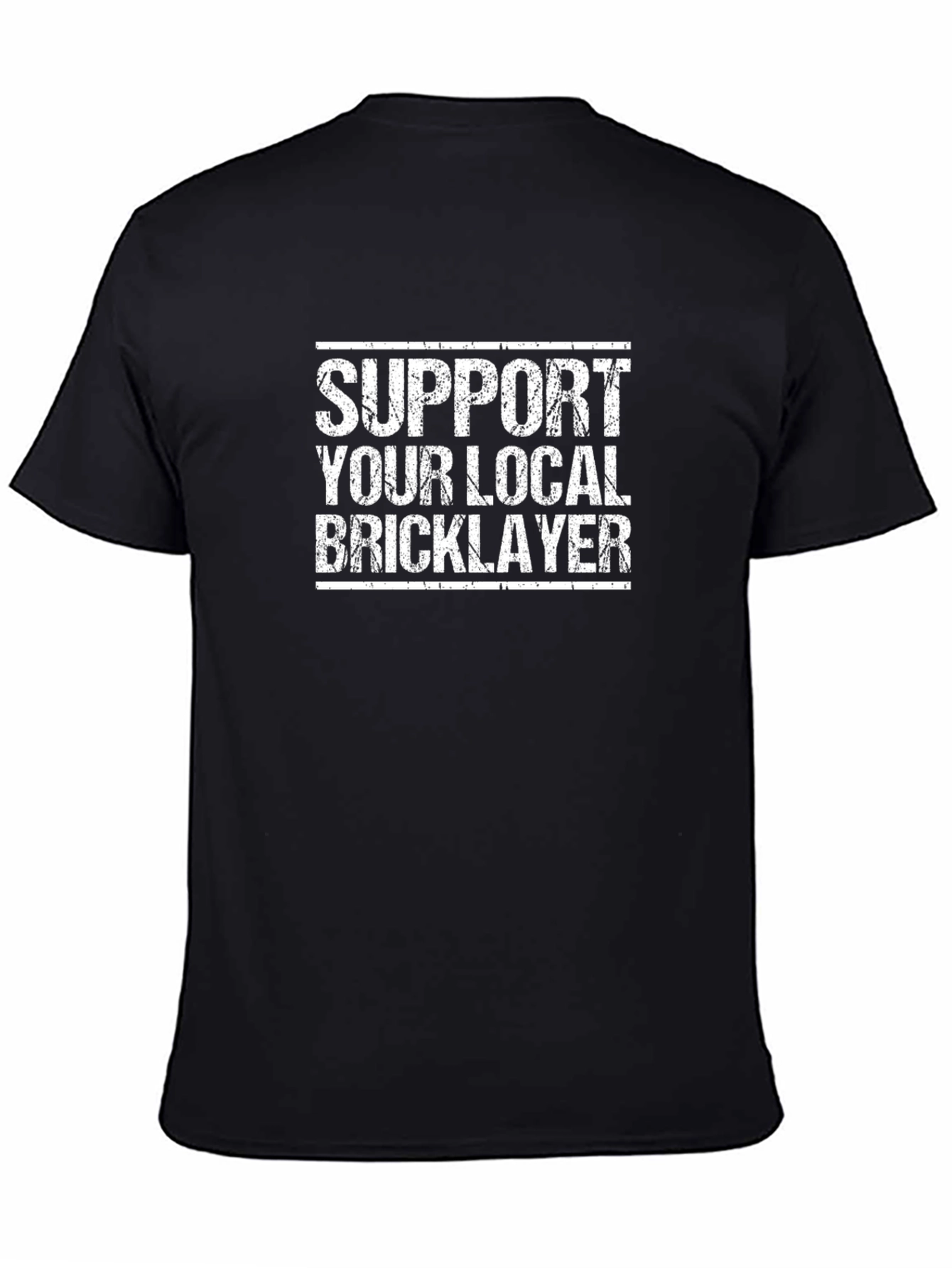 Support Your Local Bricklayer T-Shirt
