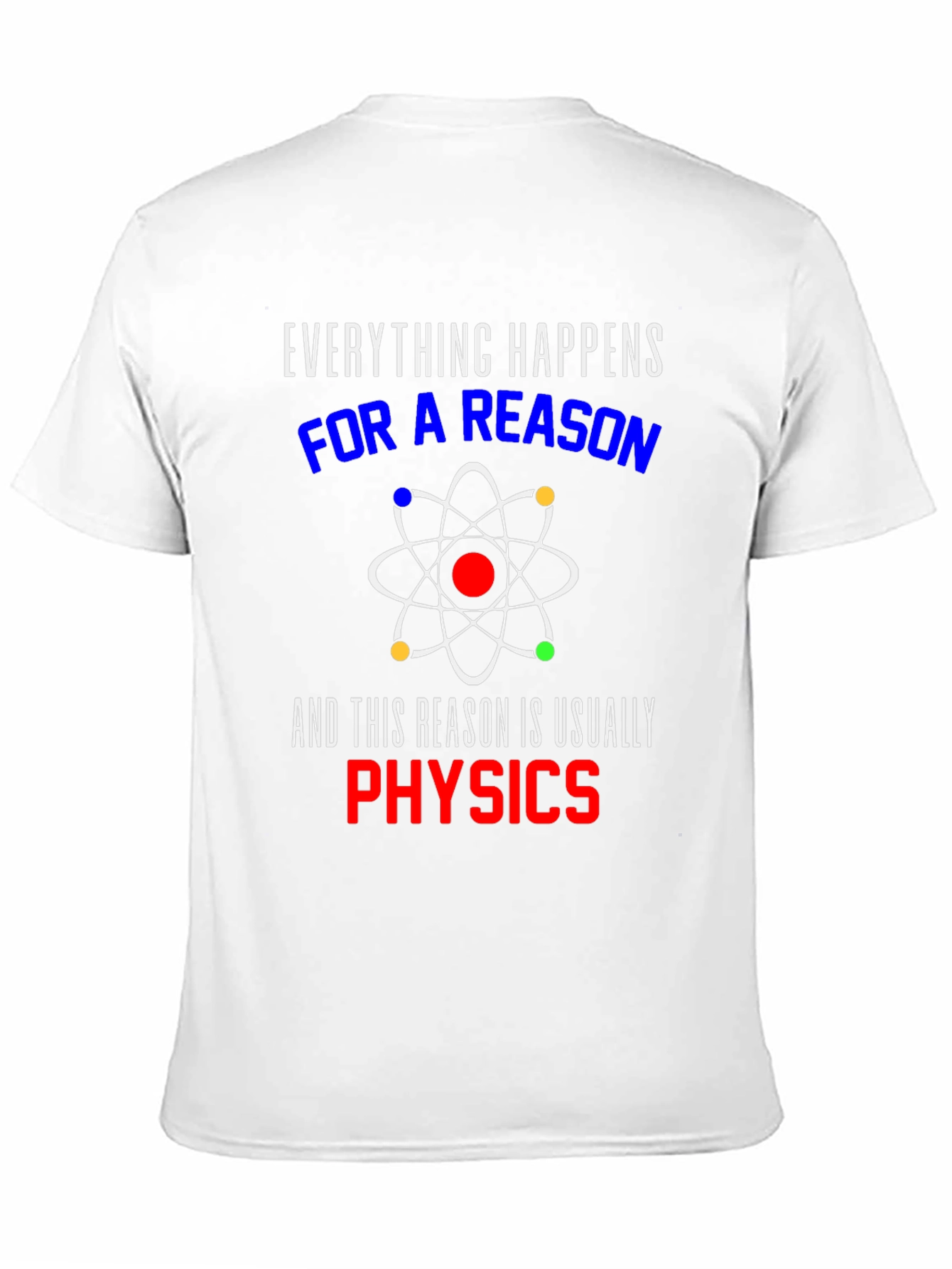 Everything Happens For A Reason Physics T-Shirt